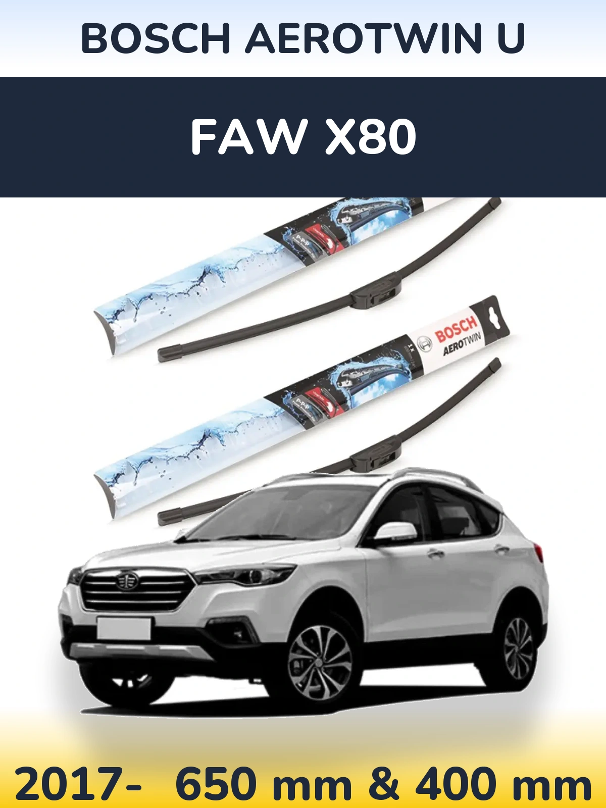 Front wiper blade set BOSCH AeroTwin U 650 & 400 mm for FAW X80 2017-2026
