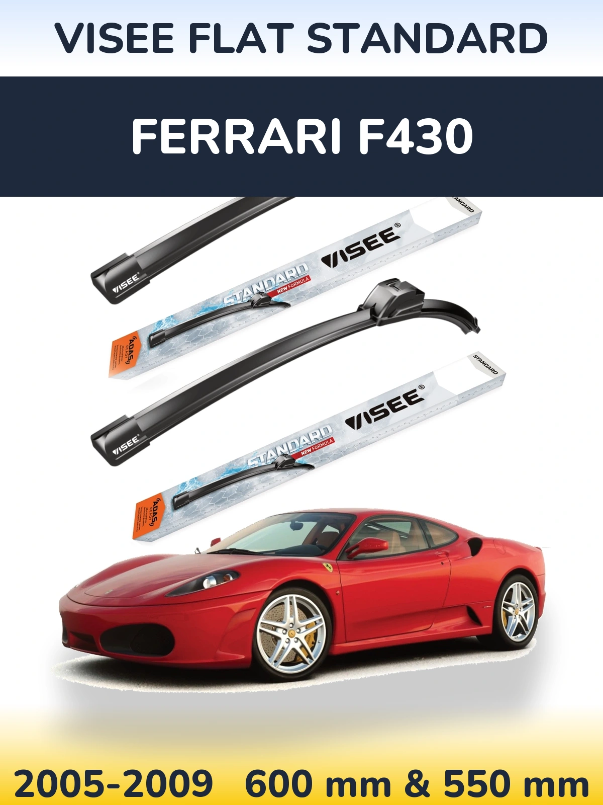 Front wiper blade set VISEE FLAT STANDARD 600 & 550 mm for Ferrari F430 2005-2009