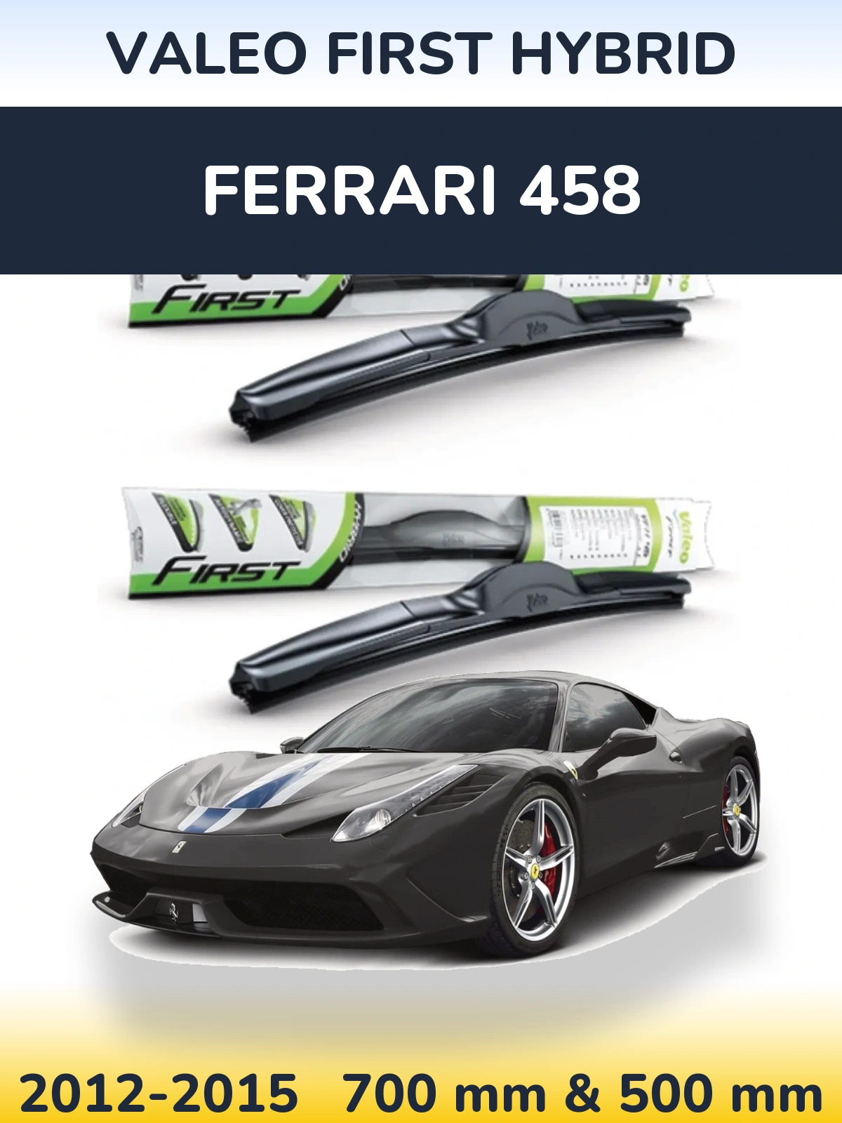Front wiper blade set Valeo First Hybrid 700 & 500 mm for Ferrari 458 2012-2015