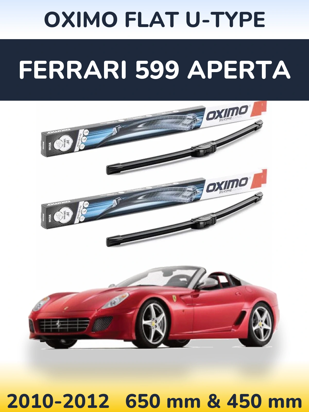 Komplet przednich wycieraczek Oximo Flat U-type 650 & 450 mm do Ferrari 599 Aperta 2010-2012
