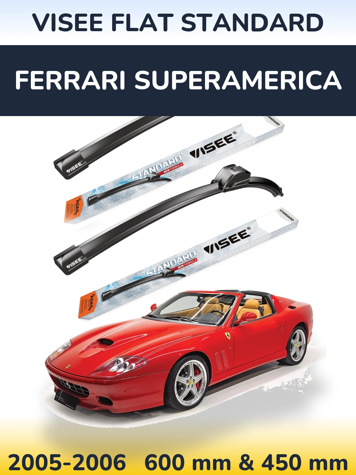 Komplet przednich wycieraczek VISEE FLAT STANDARD 600 & 450 mm do Ferrari Superamerica 2005-2006