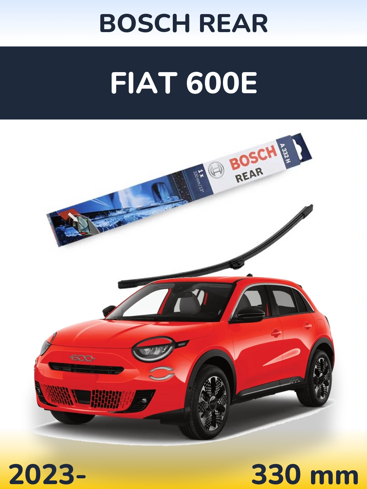 Tylna wycieraczka BOSCH Rear 330 mm do Fiat 600e 2023-2026