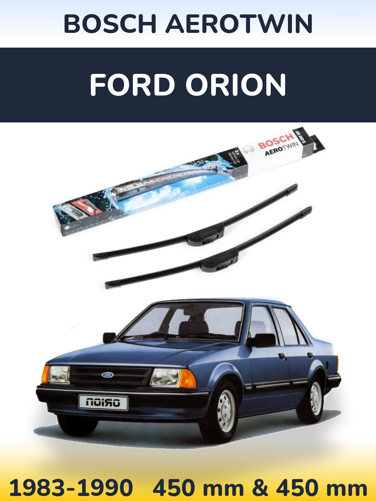 Front wiper blade set BOSCH AeroTwin 450 & 450 mm for Ford Orion 1983-1990