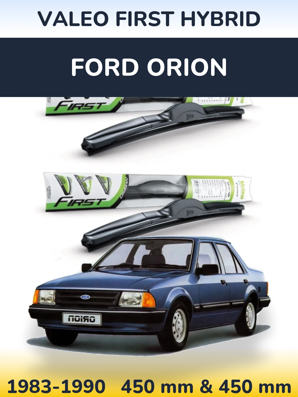 Front wiper blade set Valeo First Hybrid 450 & 450 mm for Ford Orion 1983-1990