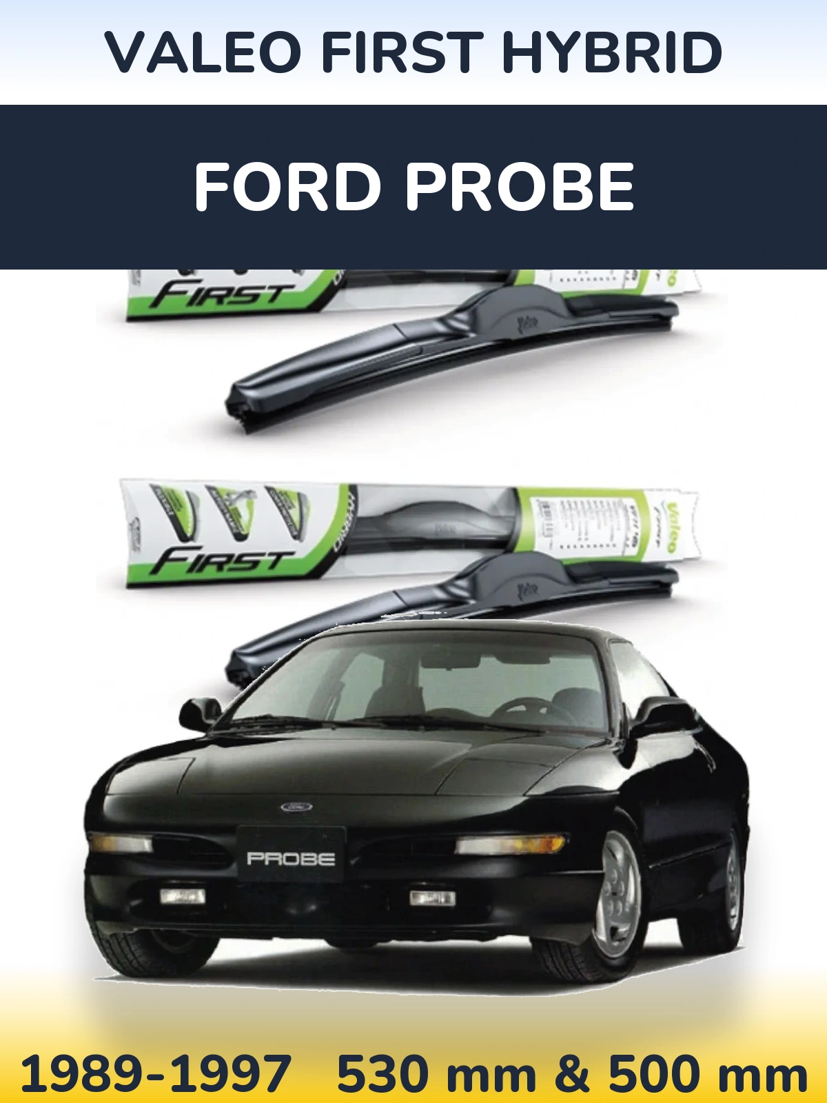 Комплект передніх щіток Valeo First Hybrid 530 & 500 мм для Ford Probe 1989-1997