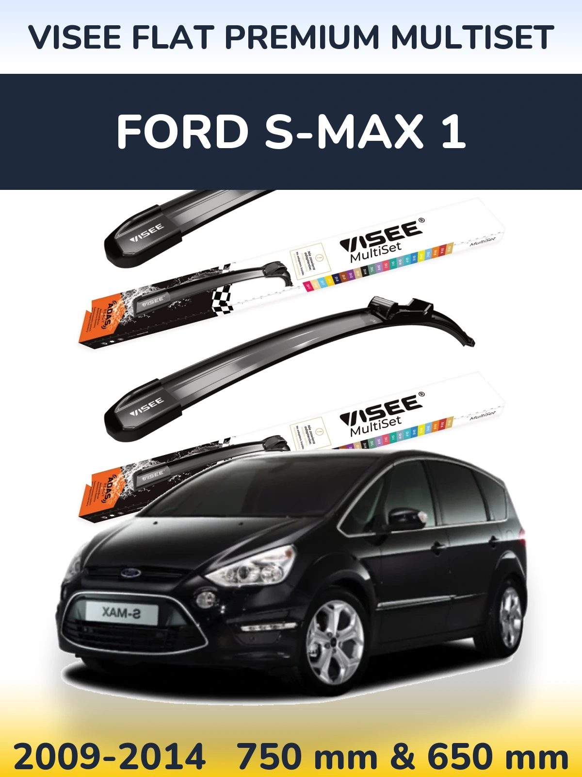 Komplet przednich wycieraczek VISEE FLAT PREMIUM MultiSet 750 & 650 mm do Ford S-MAX 1 2009-2014