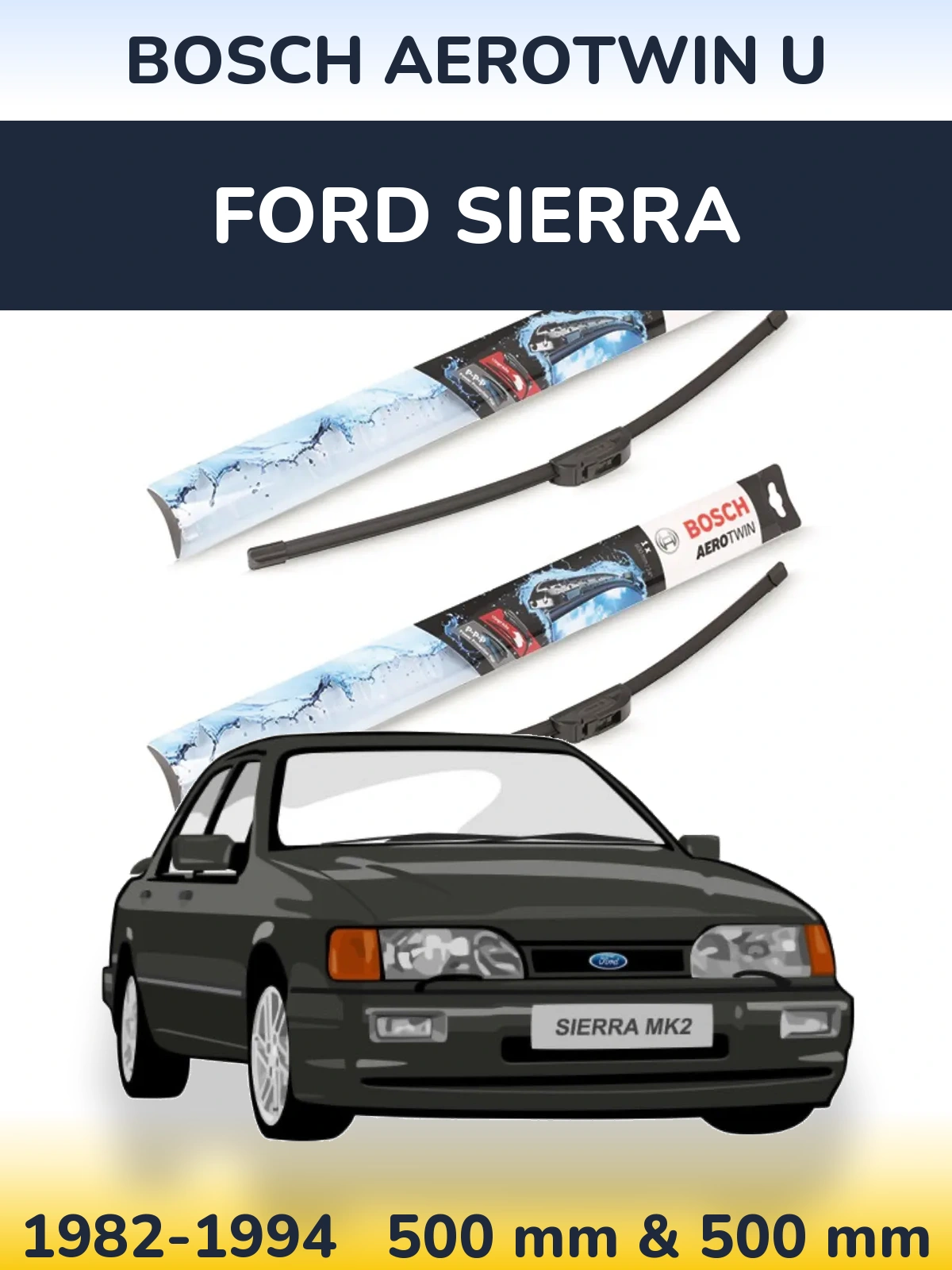 Комплект передних дворников BOSCH AeroTwin U 500 & 500 мм для Ford Sierra 1982-1994