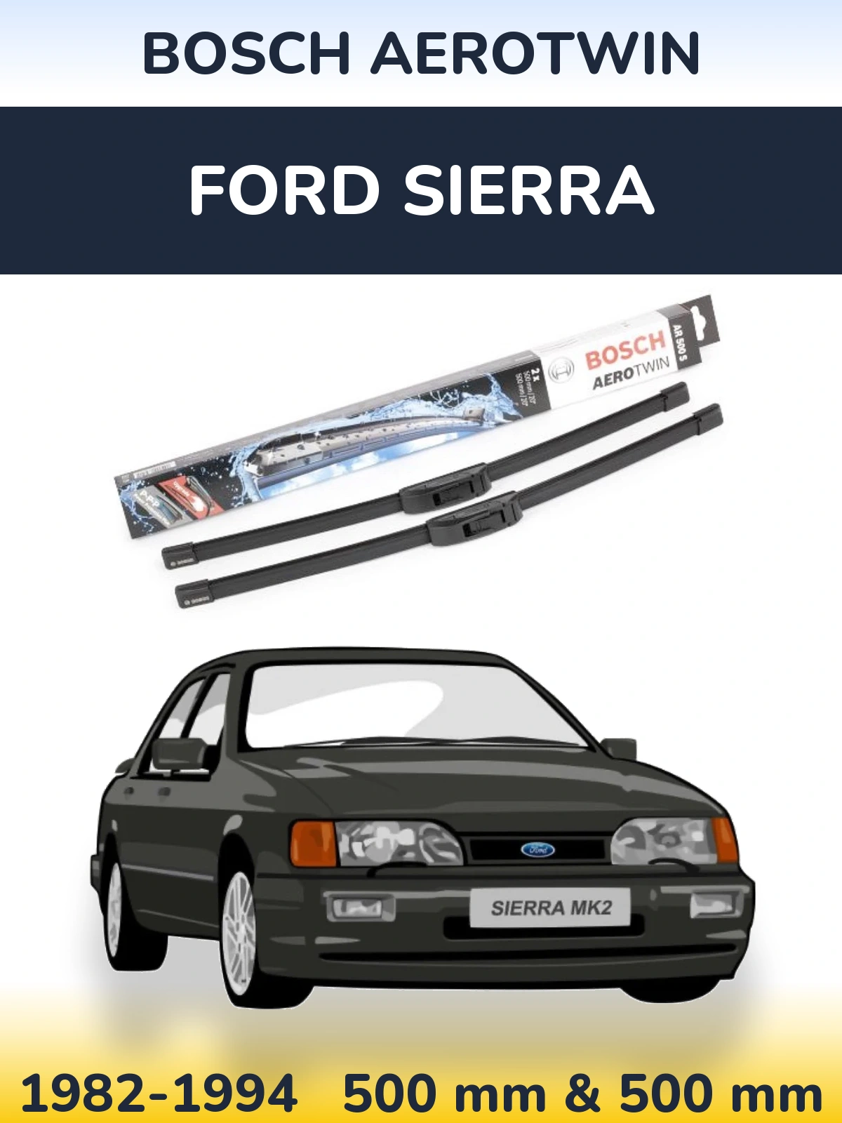Комплект передних дворников BOSCH AeroTwin 500 & 500 мм для Ford Sierra 1982-1994
