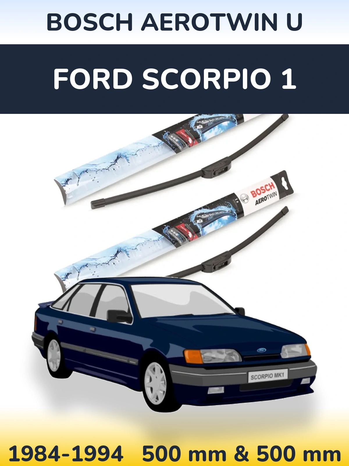 Комплект передніх щіток BOSCH AeroTwin U 500 & 500 мм для Ford Scorpio 1 1984-1994