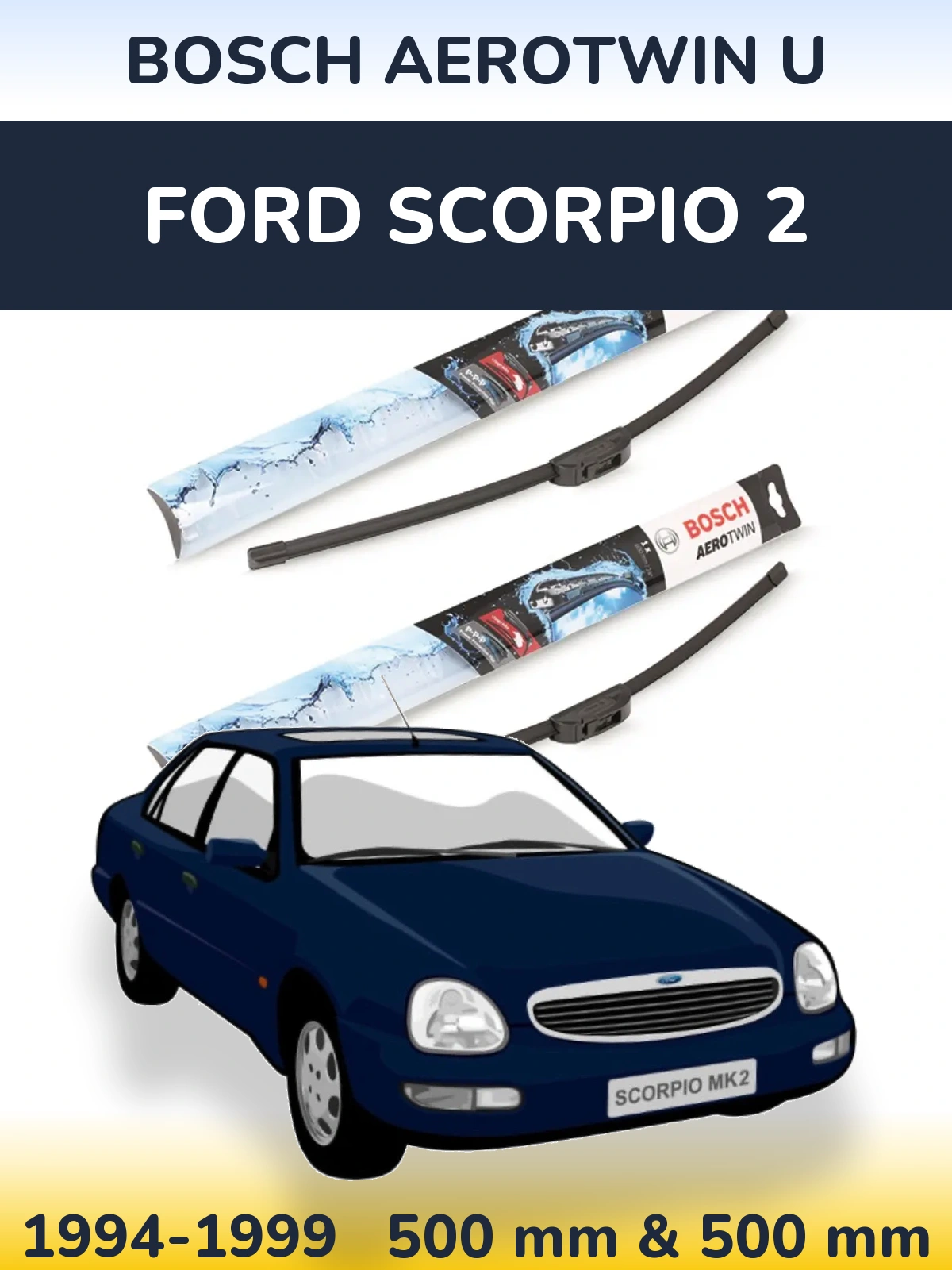 Комплект передних дворников BOSCH AeroTwin U 500 & 500 мм для Ford Scorpio 2 1994-1999