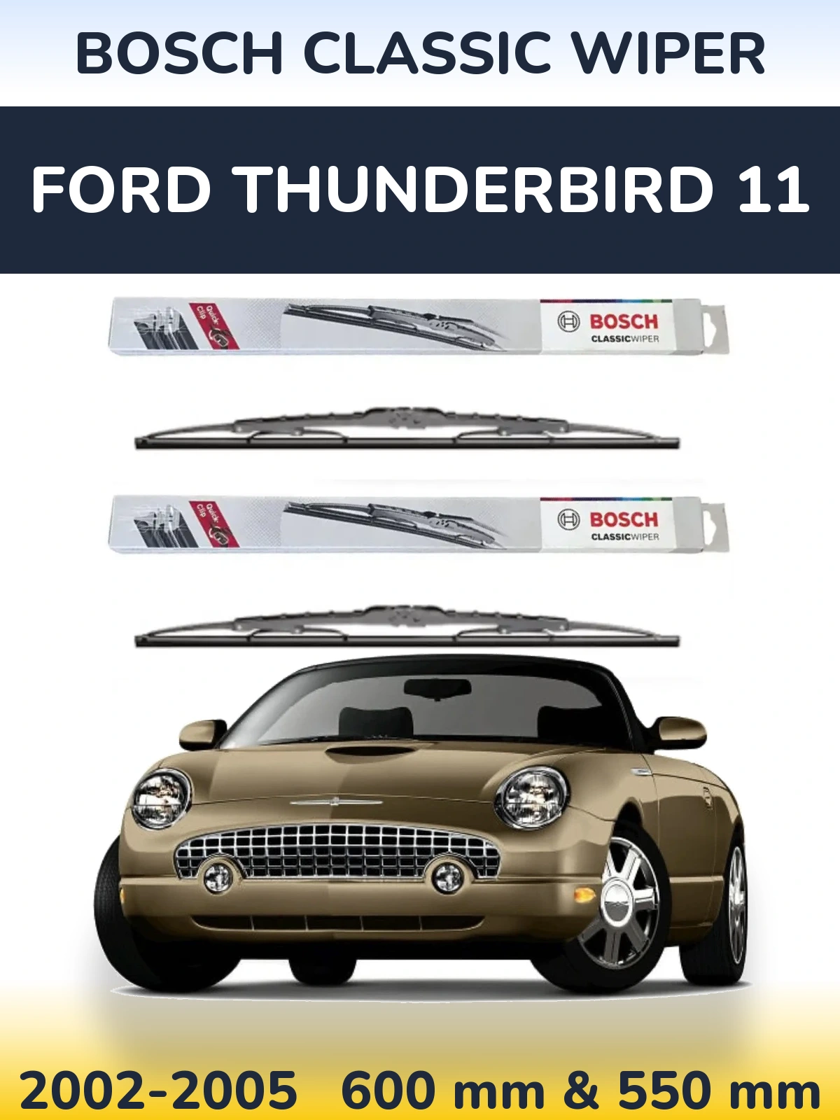 Front wiper blade set BOSCH Classic Wiper 600 & 550 mm for Ford Thunderbird 11 2002-2005