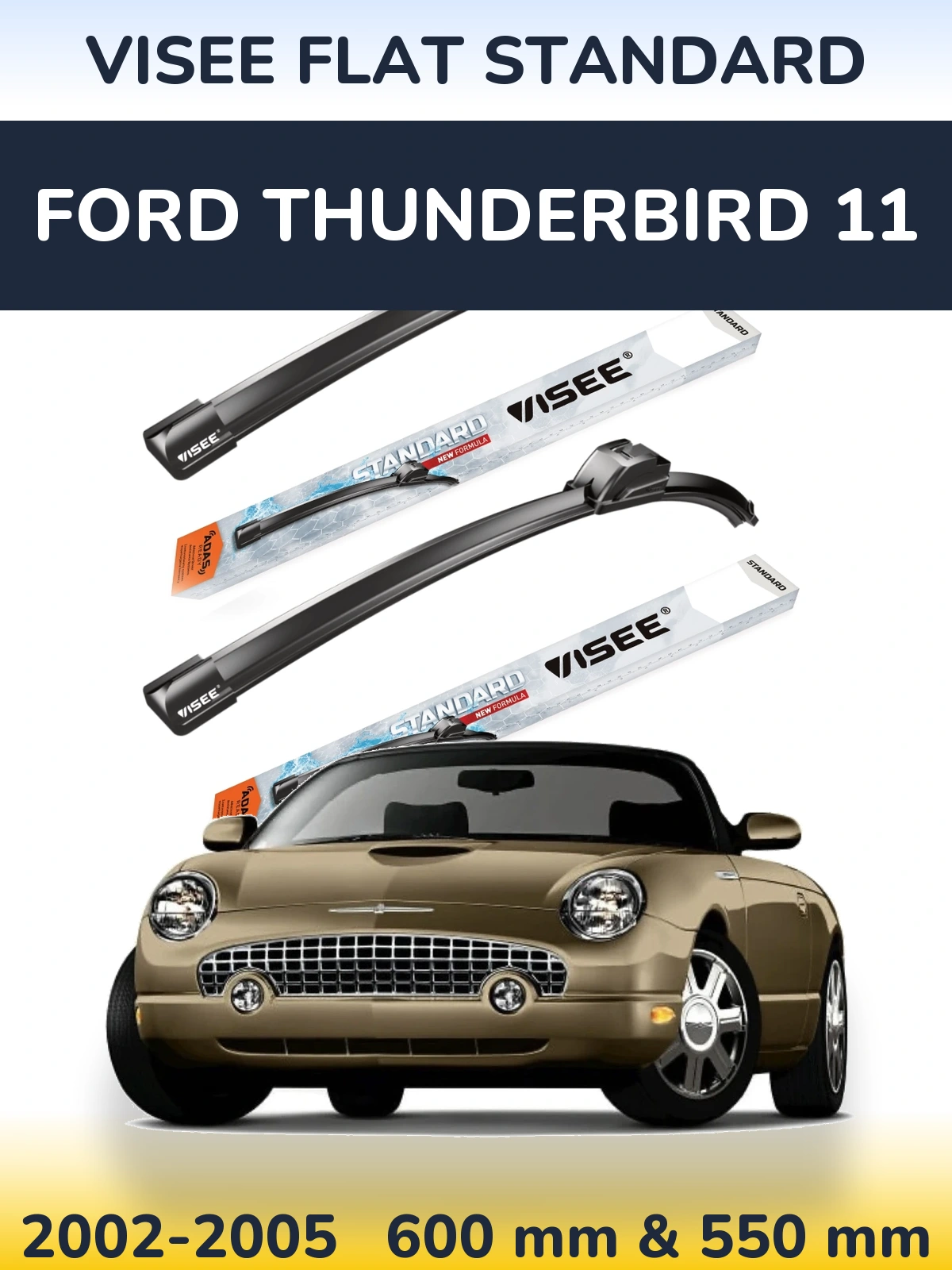 Front wiper blade set VISEE FLAT STANDARD 600 & 550 mm for Ford Thunderbird 11 2002-2005