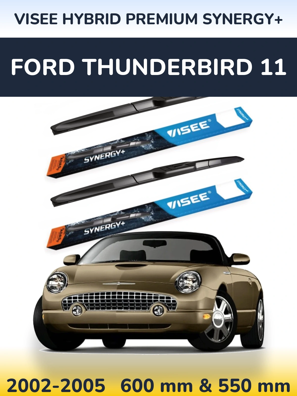 Komplet przednich wycieraczek VISEE HYBRID PREMIUM SYNERGY+ 600 & 550 mm do Ford Thunderbird 11 2002-2005
