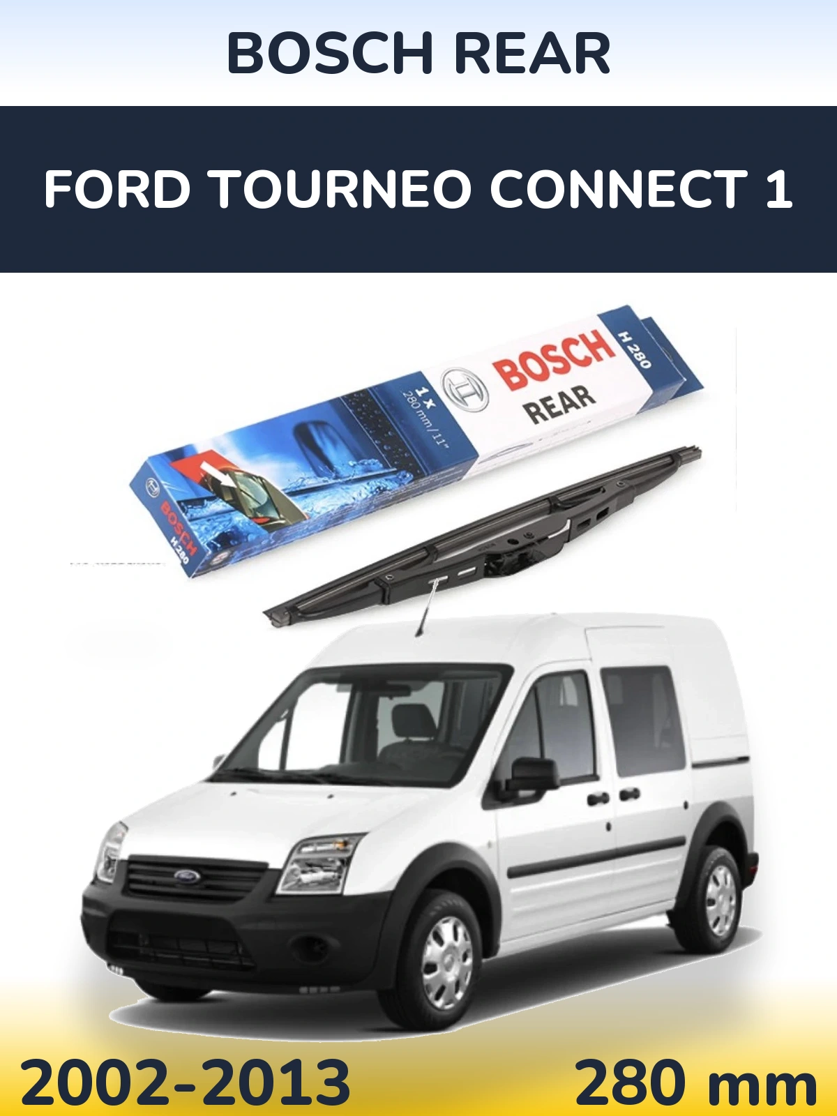 Задня щітка BOSCH Rear 280 мм для Ford Tourneo Connect 1 2002-2013