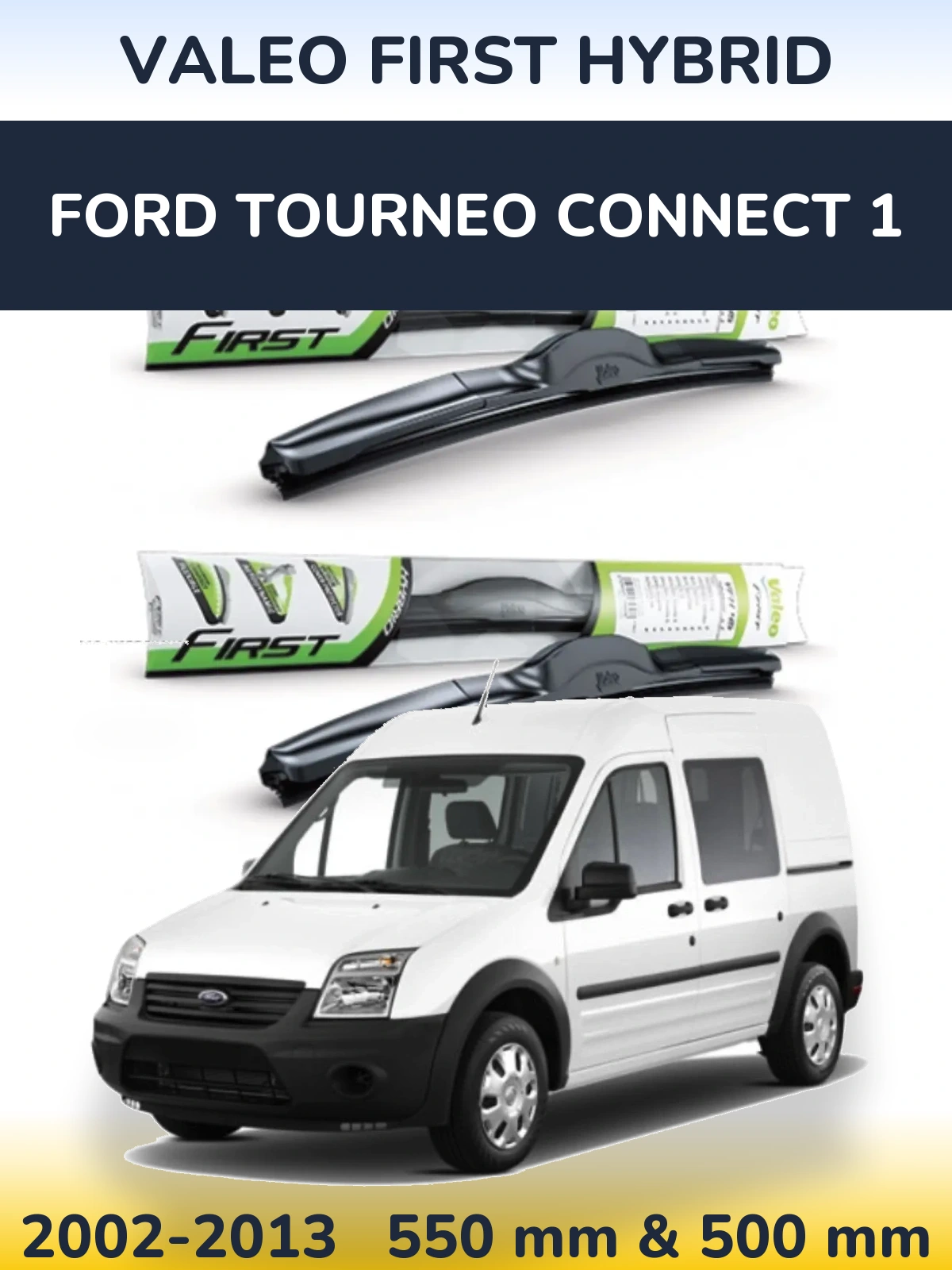 Комплект передних дворников Valeo First Hybrid 550 & 500 мм для Ford Tourneo Connect 1 2002-2013