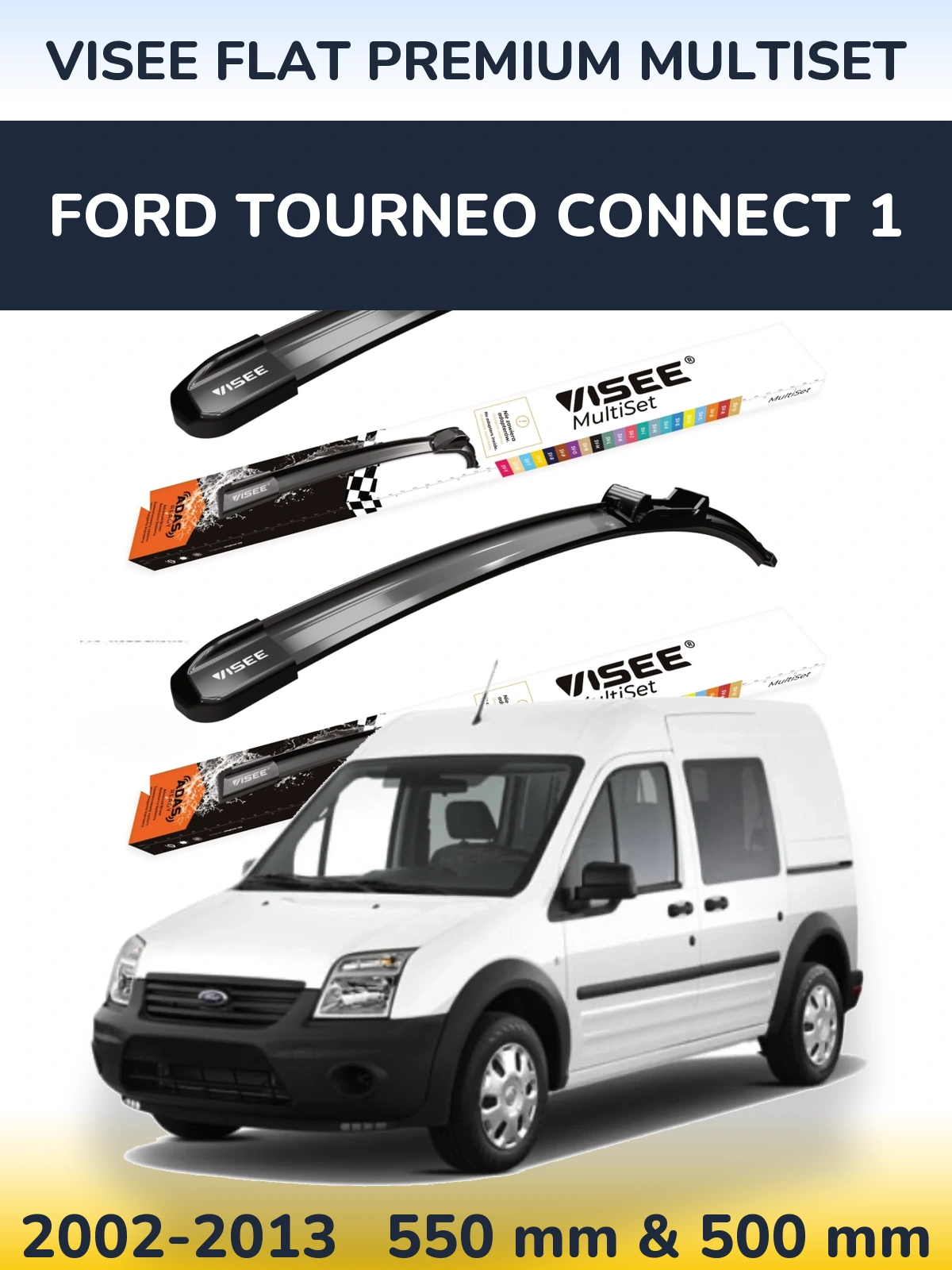 Komplet przednich wycieraczek VISEE FLAT PREMIUM MultiSet 550 & 500 mm do Ford Tourneo Connect 1 2002-2013