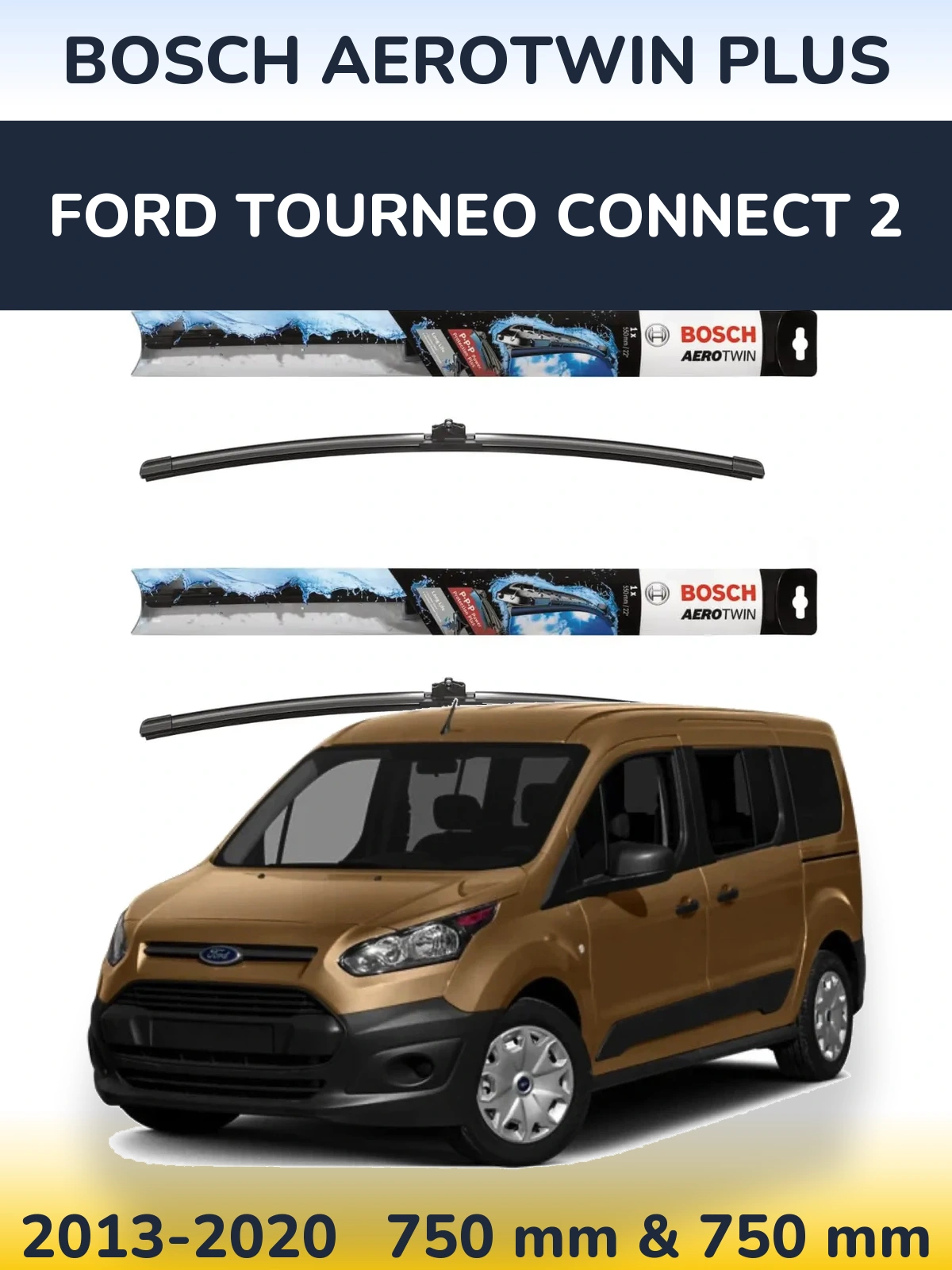 Комплект передних дворников BOSCH AeroTwin Plus 750 & 750 мм для Ford Tourneo Connect 2 2013-2020