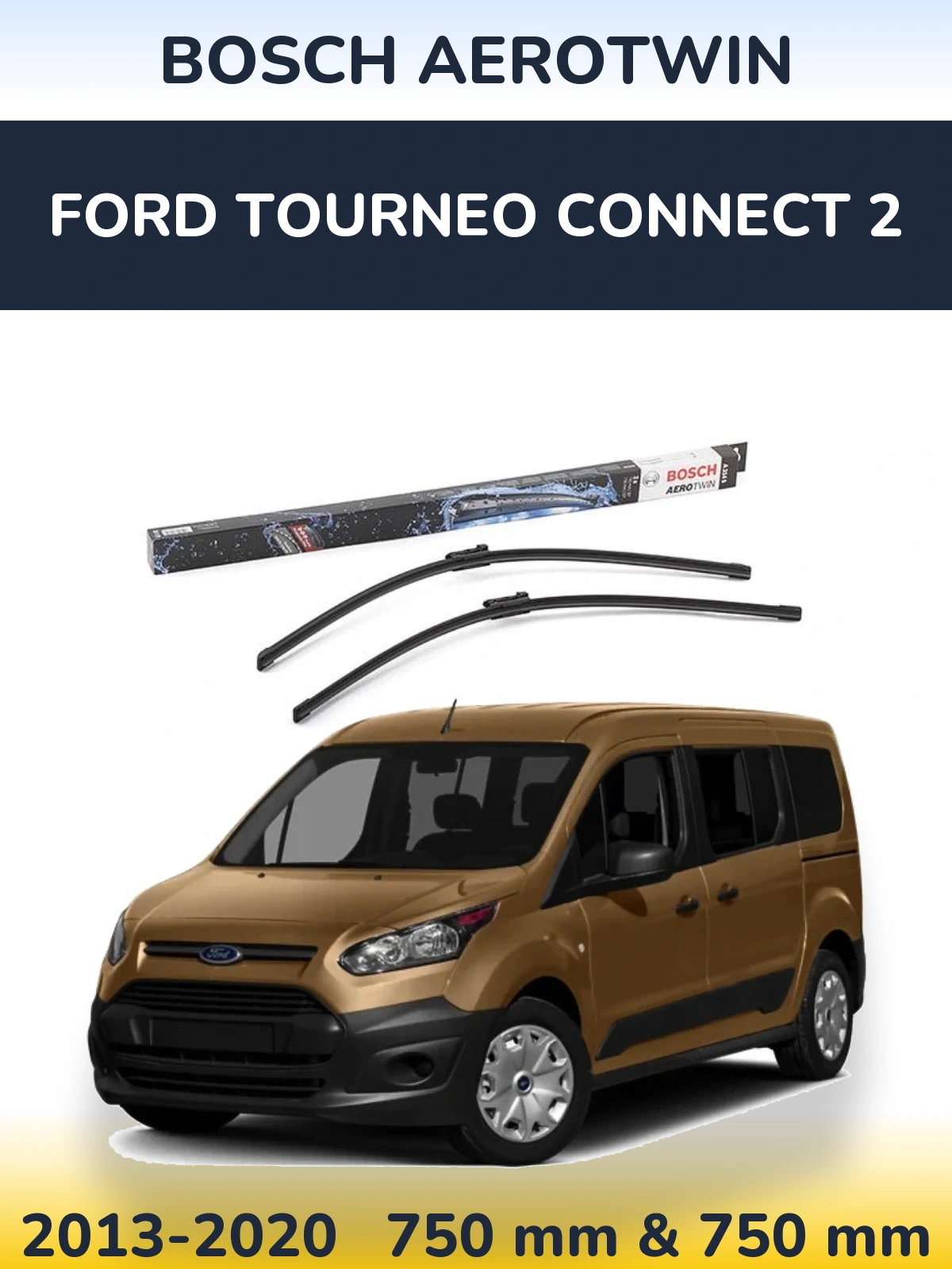 Комплект передних дворников BOSCH AeroTwin 750 & 750 мм для Ford Tourneo Connect 2 2013-2020