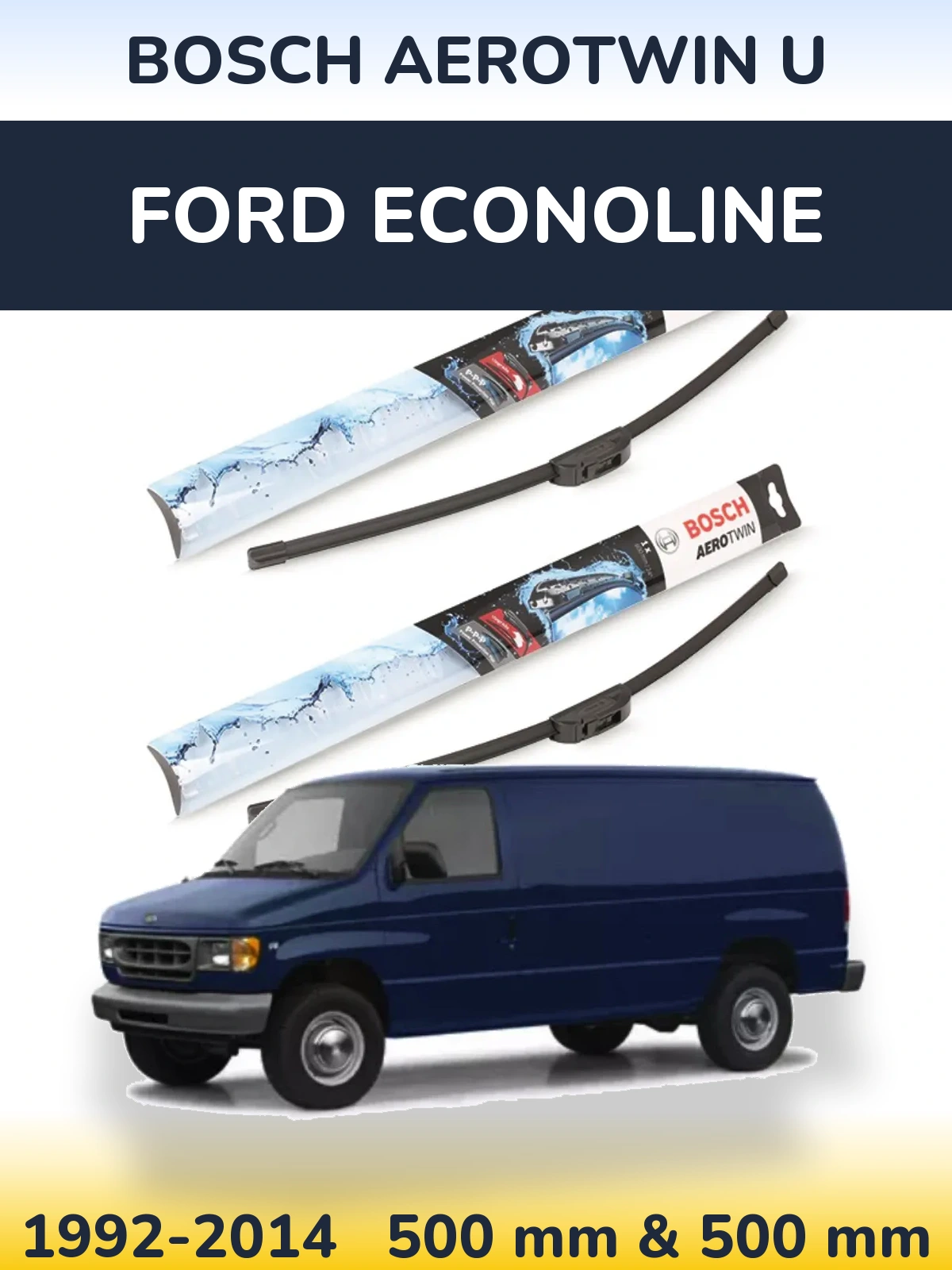 Front wiper blade set BOSCH AeroTwin U 500 & 500 mm for Ford Econoline 1992-2014