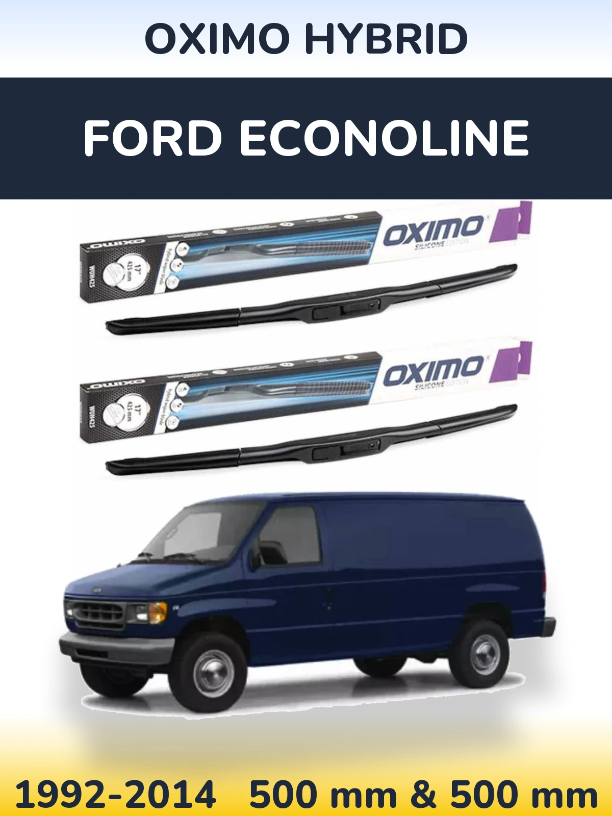 Komplet przednich wycieraczek Oximo Hybrid 500 & 500 mm do Ford Econoline 1992-2014