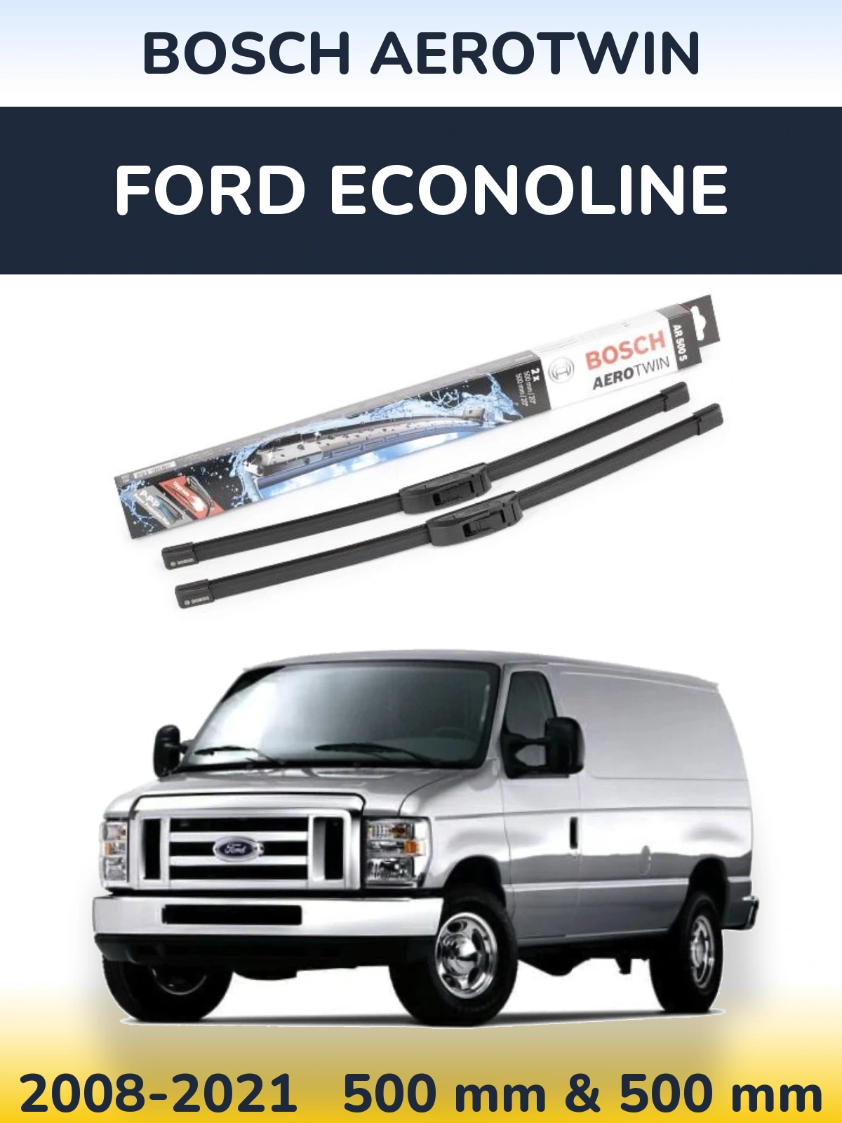 Комплект передніх щіток BOSCH AeroTwin 500 & 500 мм для Ford Econoline 2008-2021