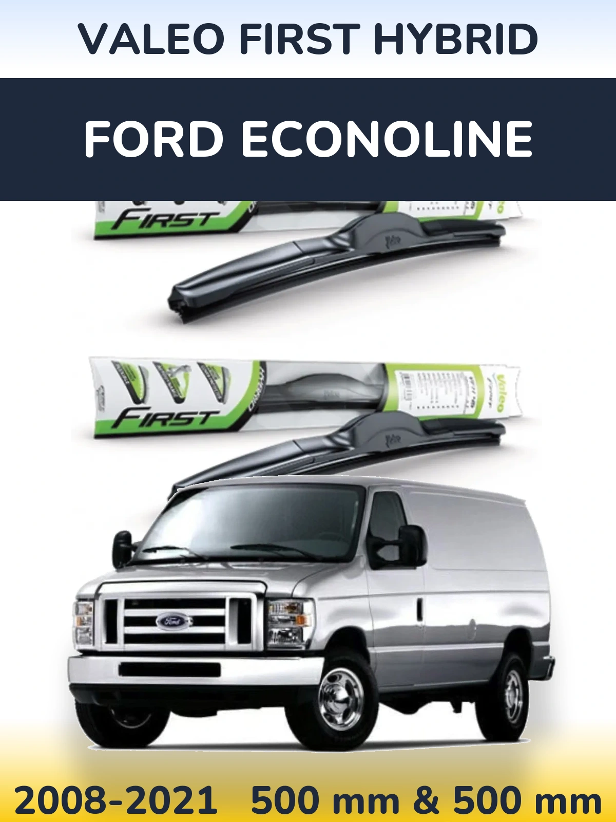 Komplet przednich wycieraczek Valeo First Hybrid 500 & 500 mm do Ford Econoline 2008-2021