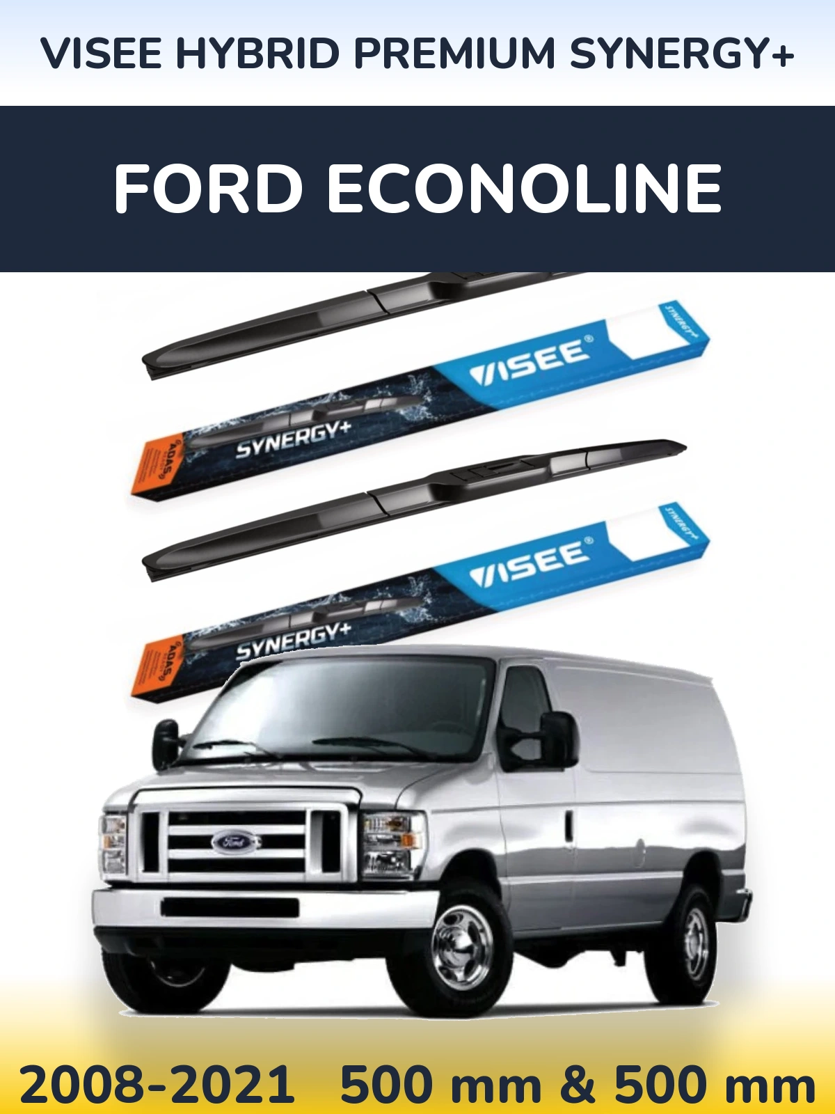 Komplet przednich wycieraczek VISEE HYBRID PREMIUM SYNERGY+ 500 & 500 mm do Ford Econoline 2008-2021