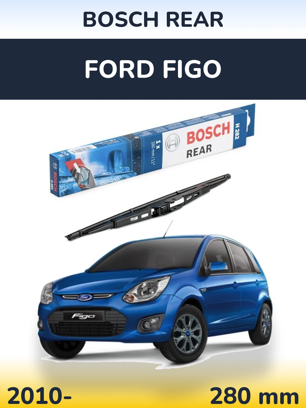 Rear wiper blade BOSCH Rear 280 mm for Ford Figo 2010-2026
