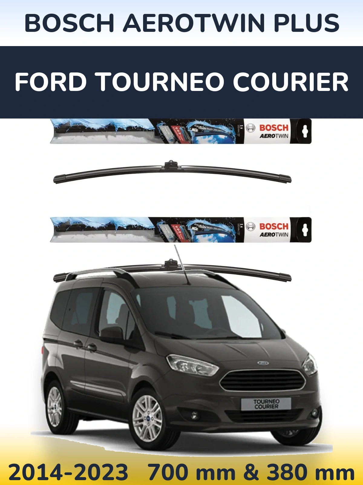 Front wiper blade set BOSCH AeroTwin Plus 700 & 380 mm for Ford Tourneo Courier 2014-2023