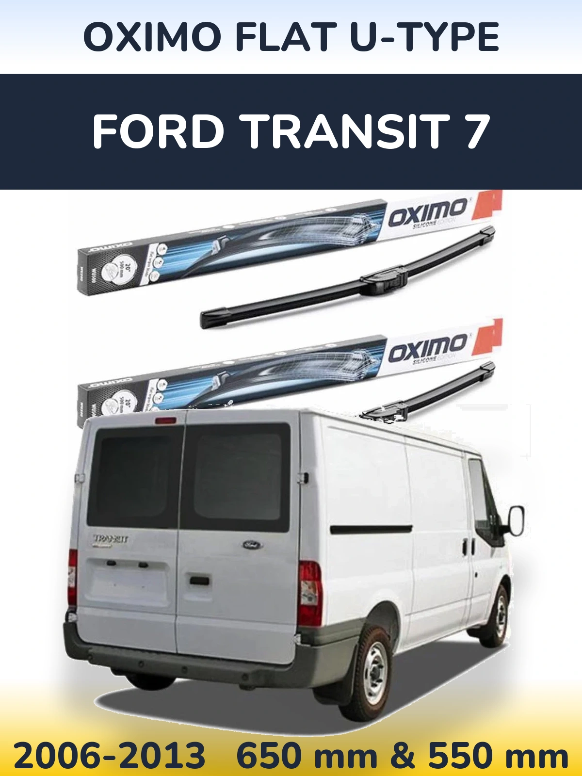 Komplet przednich wycieraczek Oximo Flat U-type 650 & 550 mm do Ford Transit 7 2006-2013