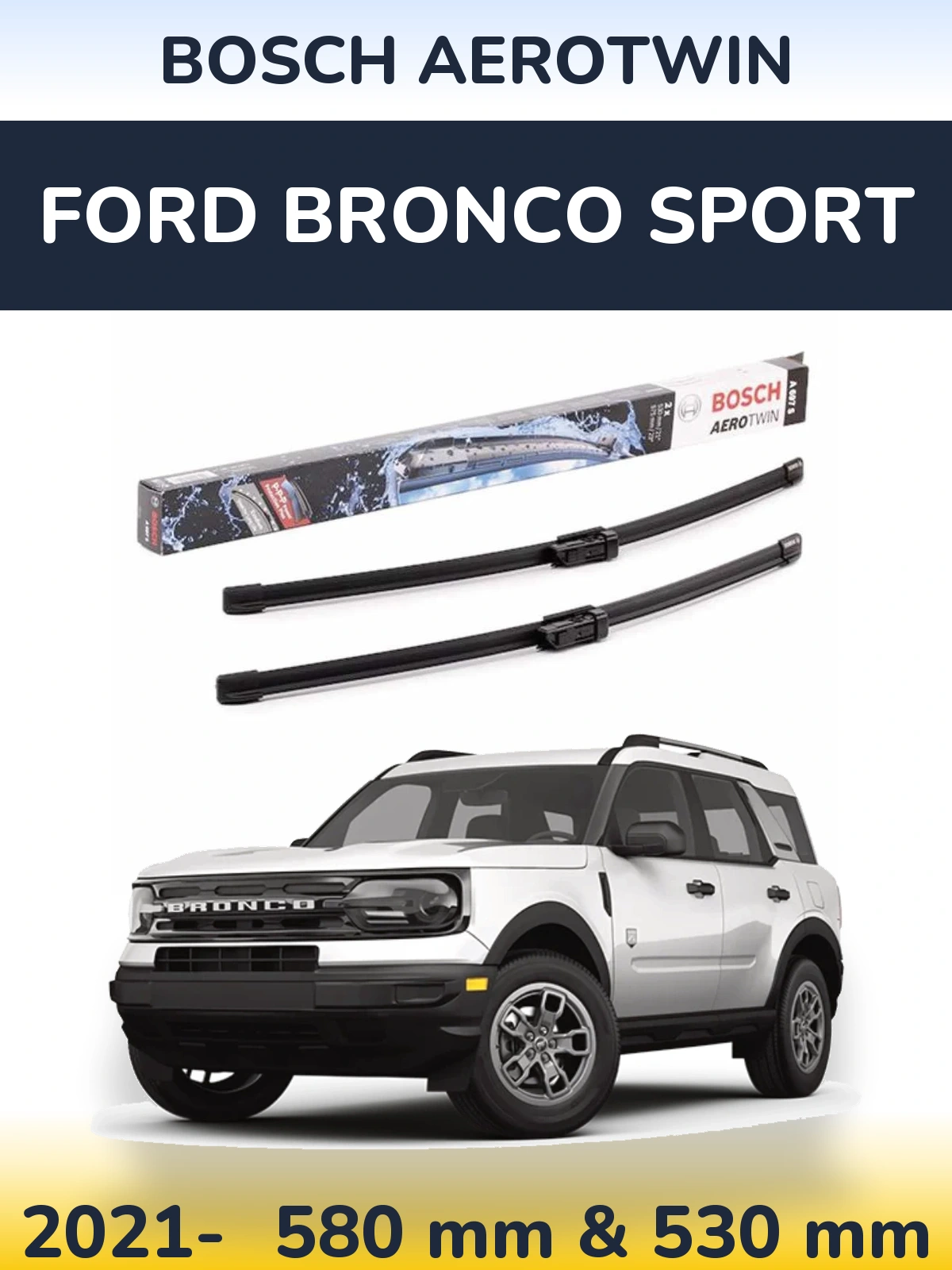 Komplet przednich wycieraczek BOSCH AeroTwin 580 & 530 mm do Ford Bronco Sport 2021-2026
