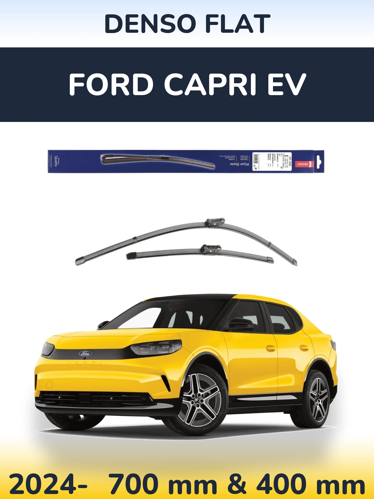 Front wiper blade set Denso Flat 700 & 400 mm for Ford Capri EV 2024-2026