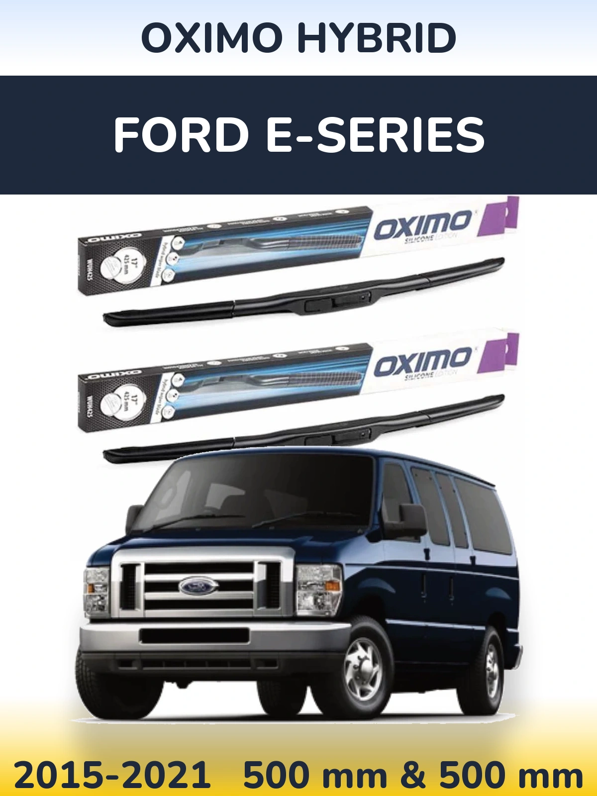 Комплект передніх щіток Oximo Hybrid 500 & 500 мм для Ford E-series 2015-2021