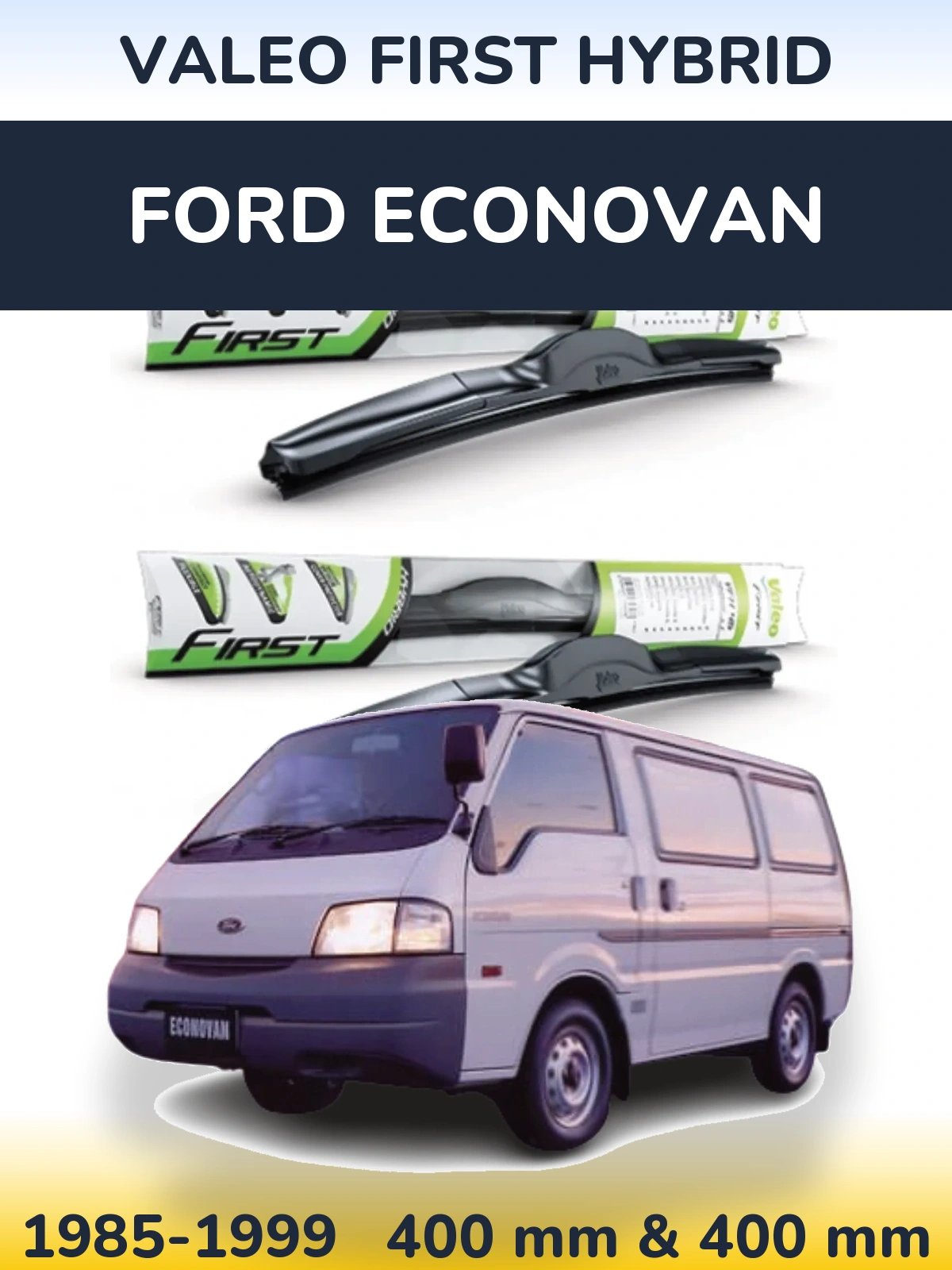 Front wiper blade set Valeo First Hybrid 400 & 400 mm for Ford Econovan 1985-1999