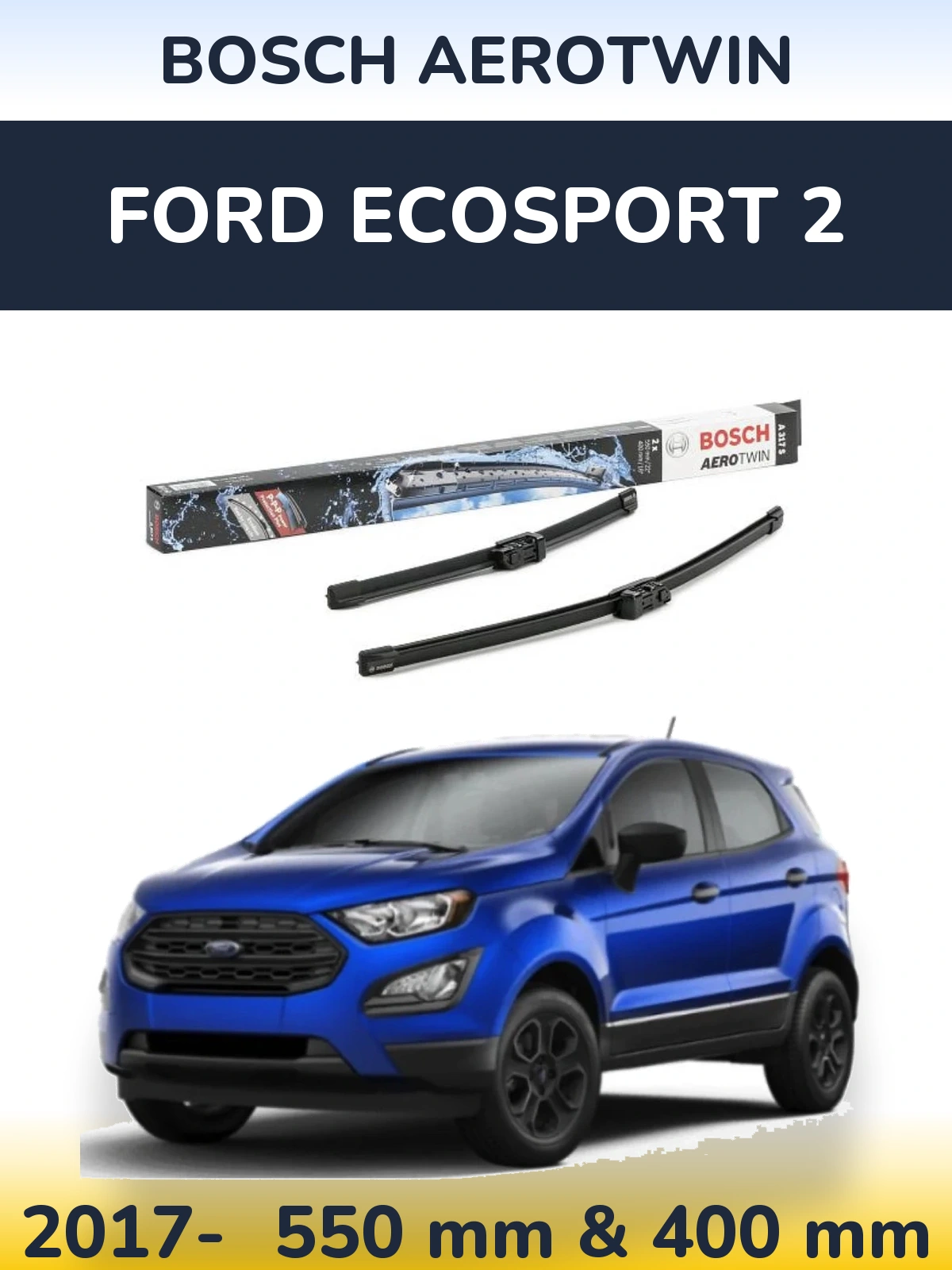 Комплект передних дворников BOSCH AeroTwin 550 & 400 мм для Ford EcoSport 2 2017-2026