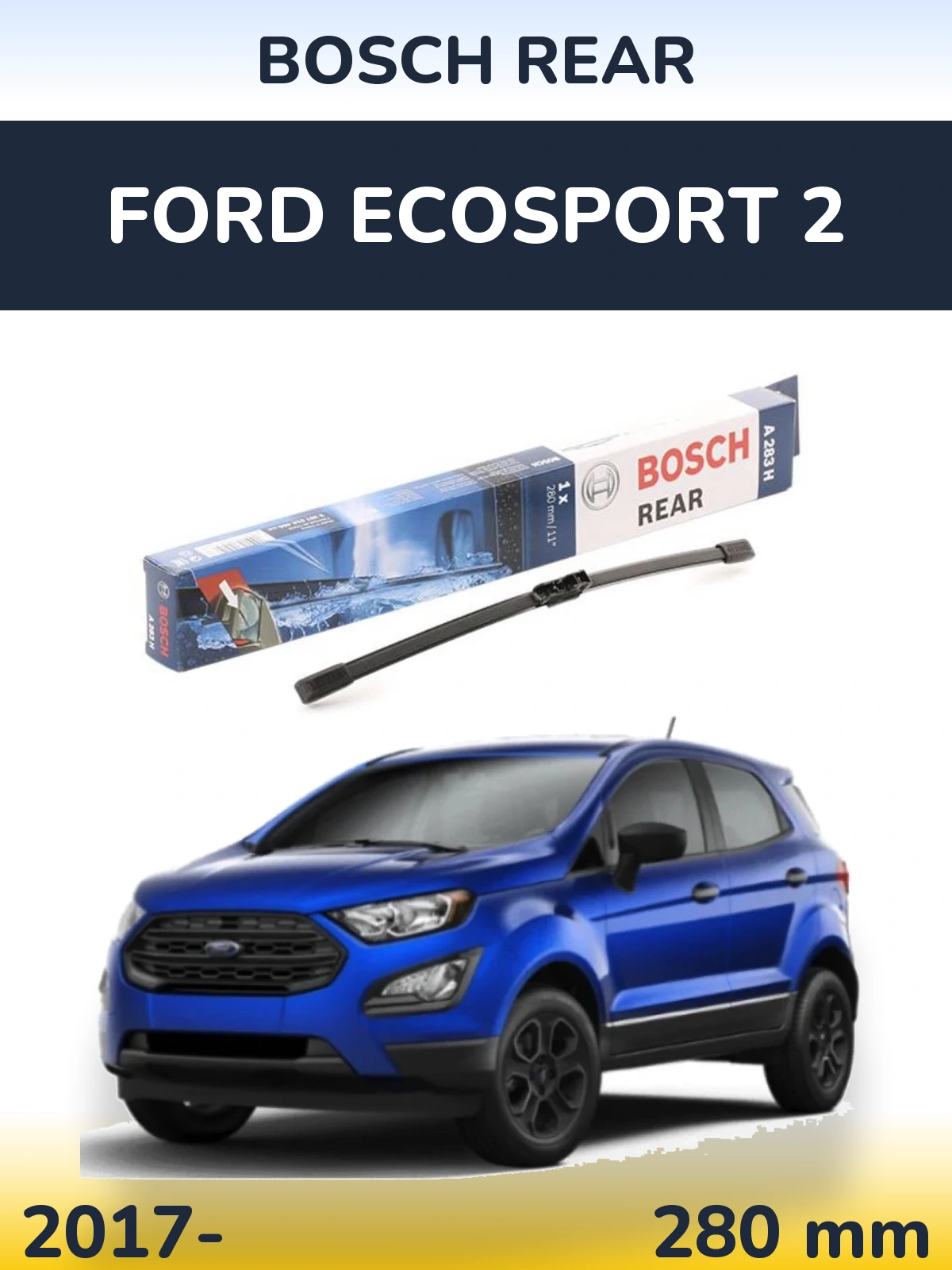 Tylna wycieraczka BOSCH Rear 280 mm do Ford EcoSport 2 2017-2026