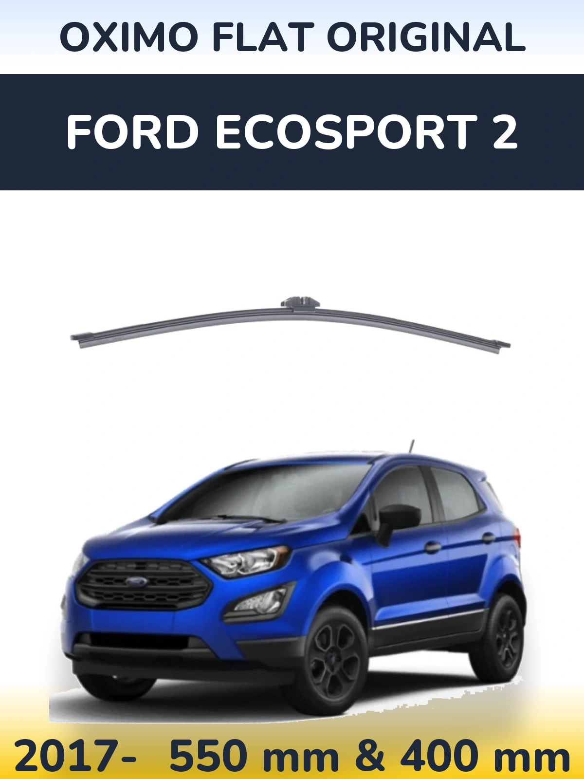 Komplet przednich wycieraczek Oximo Flat Original 550 & 400 mm do Ford EcoSport 2 2017-2026
