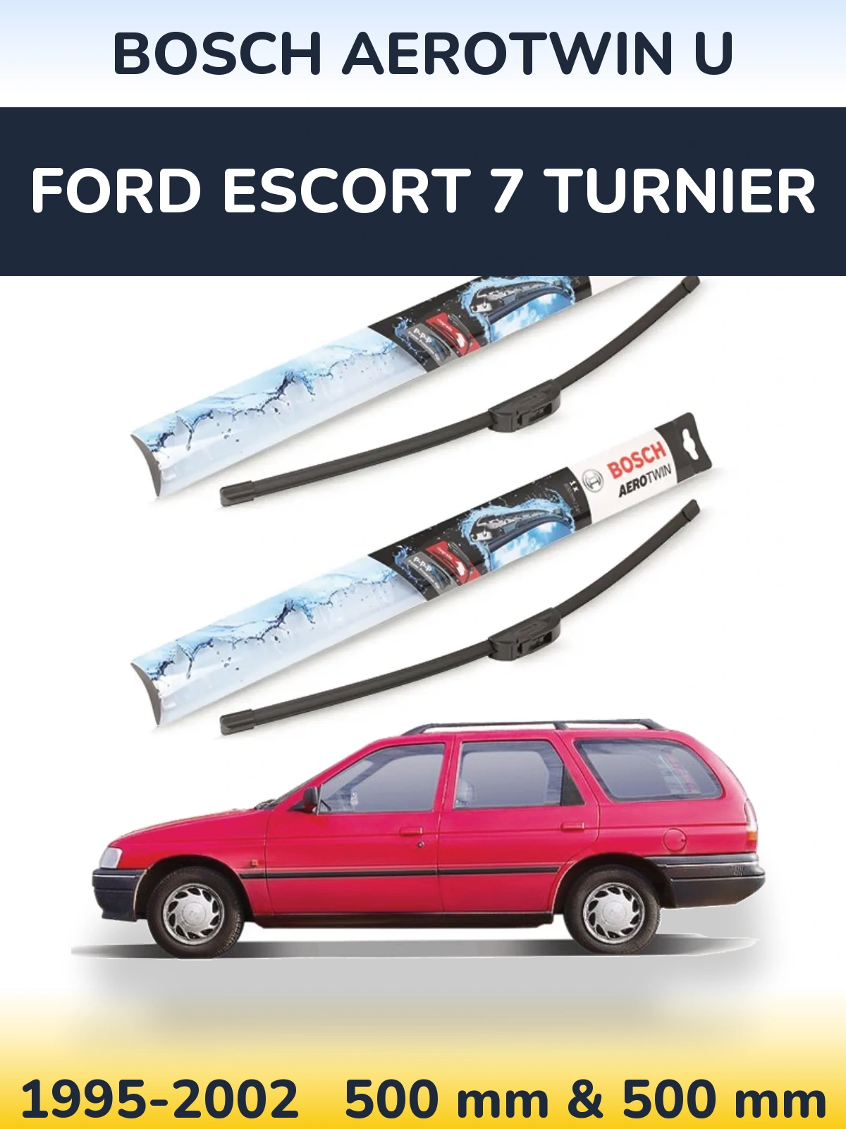 Front wiper blade set BOSCH AeroTwin U 500 & 500 mm for Ford Escort 7 Turnier 1995-2002