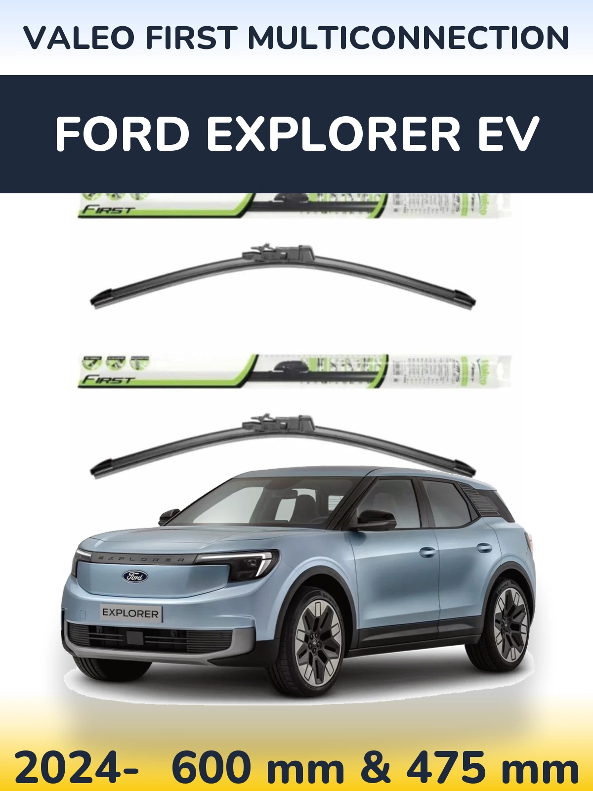 Front wiper blade set Valeo First MultiConnection 600 & 475 mm for Ford Explorer EV 2024-2026