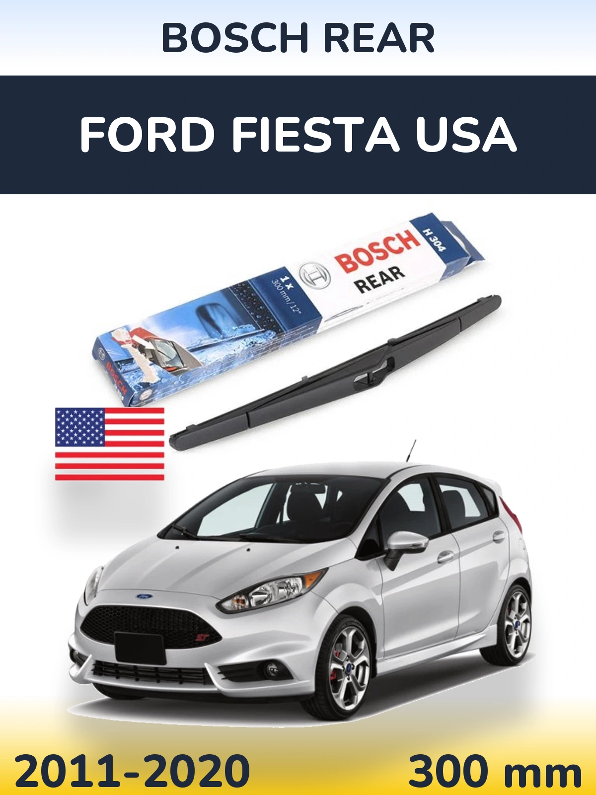 Rear wiper blade BOSCH Rear 300 mm for Ford Fiesta USA 2011-2020