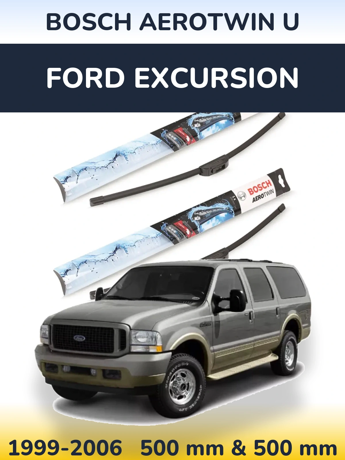 Front wiper blade set BOSCH AeroTwin U 500 & 500 mm for Ford Excursion 1999-2006
