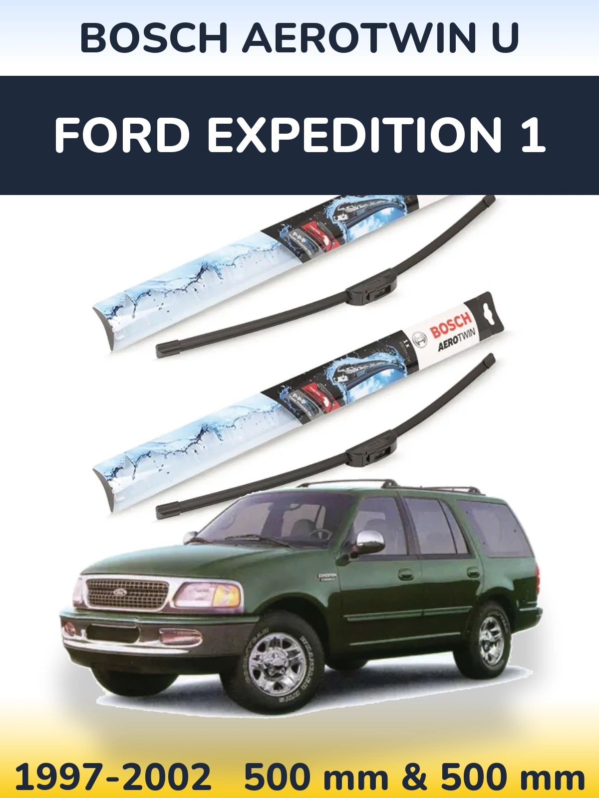 Комплект передніх щіток BOSCH AeroTwin U 500 & 500 мм для Ford Expedition 1 1997-2002