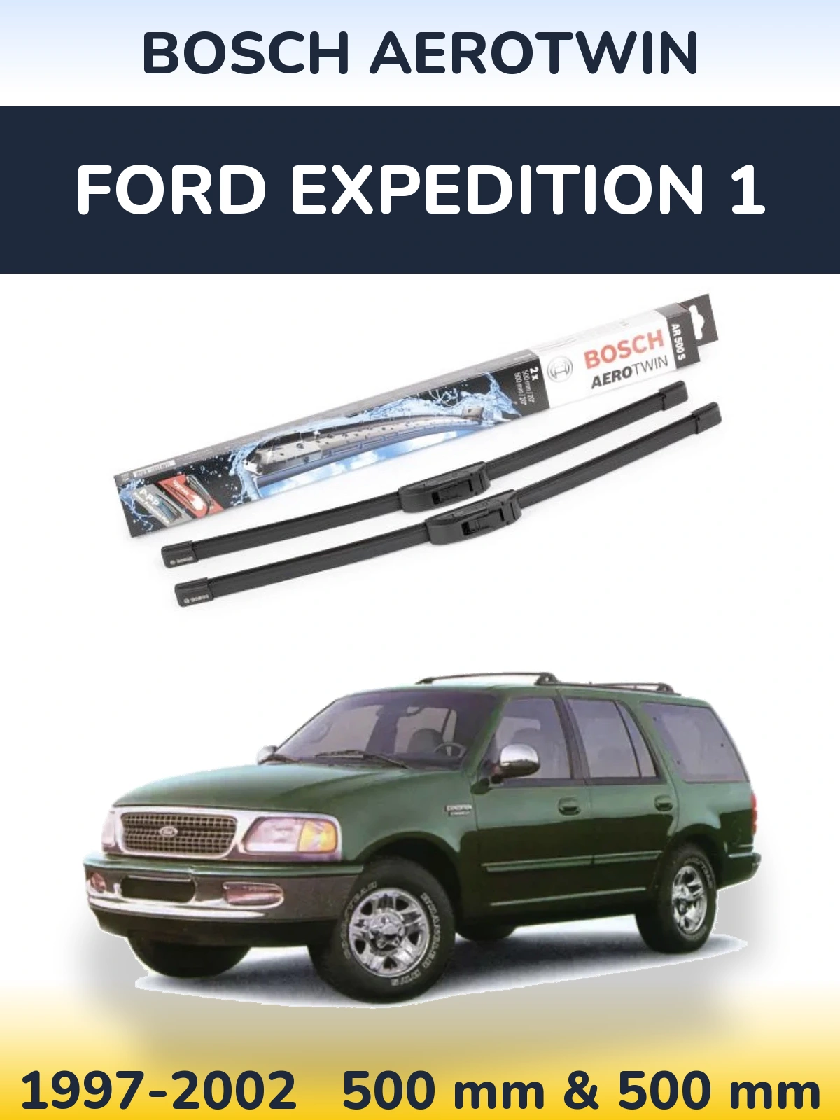 Комплект передних дворников BOSCH AeroTwin 500 & 500 мм для Ford Expedition 1 1997-2002
