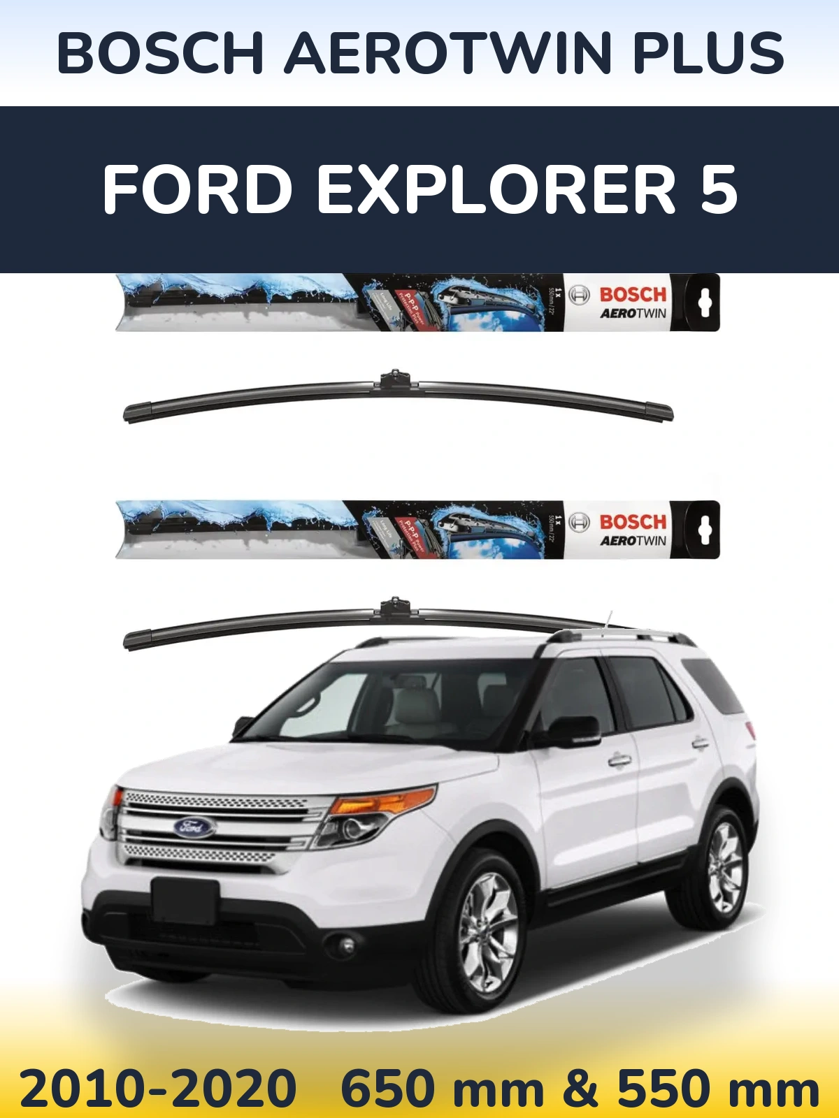 Front wiper blade set BOSCH AeroTwin Plus 650 & 550 mm for Ford Explorer 5 2010-2020