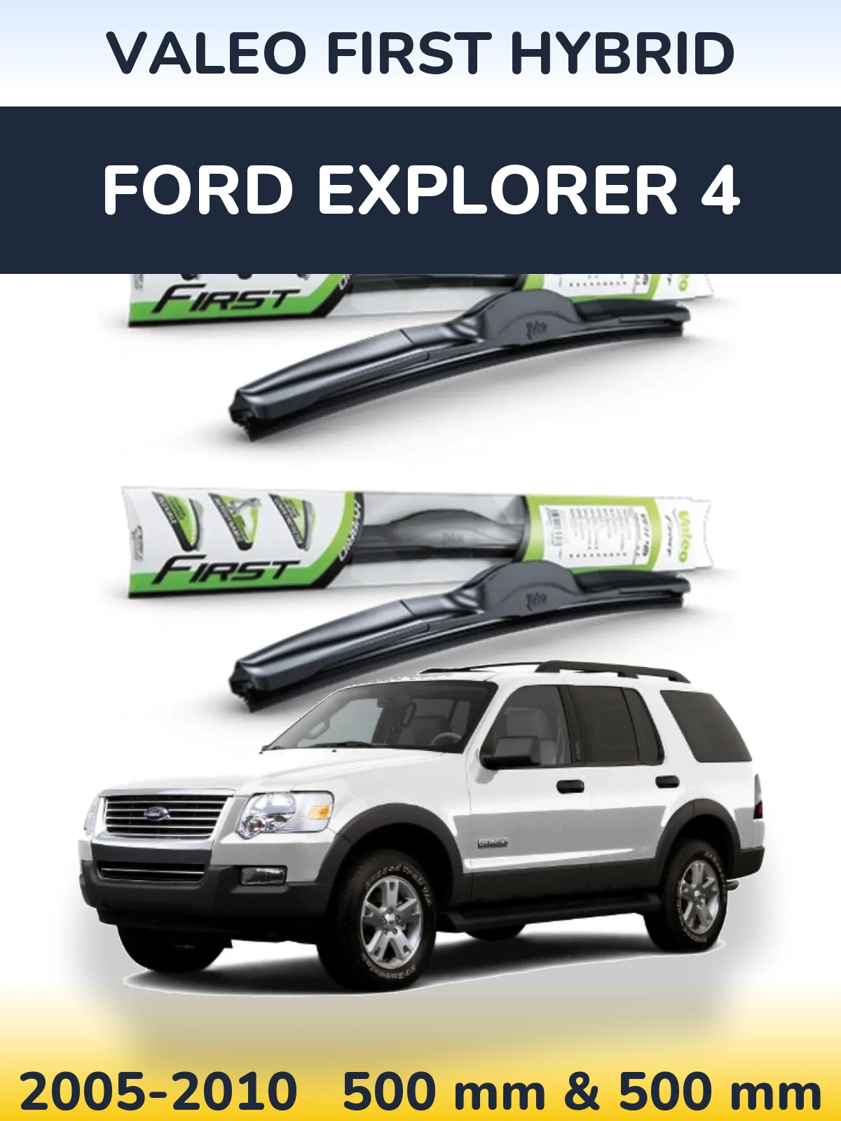 Комплект передніх щіток Valeo First Hybrid 500 & 500 мм для Ford Explorer 4 2005-2010