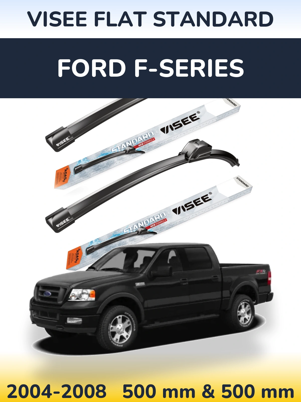 Komplet przednich wycieraczek VISEE FLAT STANDARD 500 & 500 mm do Ford F-series 2004-2008