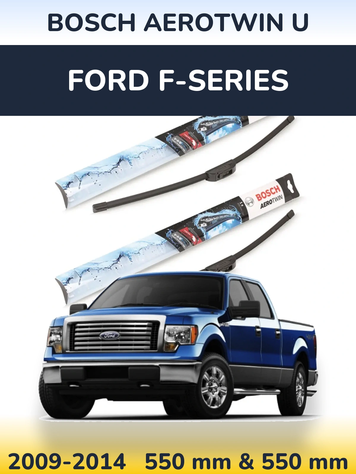 Front wiper blade set BOSCH AeroTwin U 550 & 550 mm for Ford F-series 2009-2014