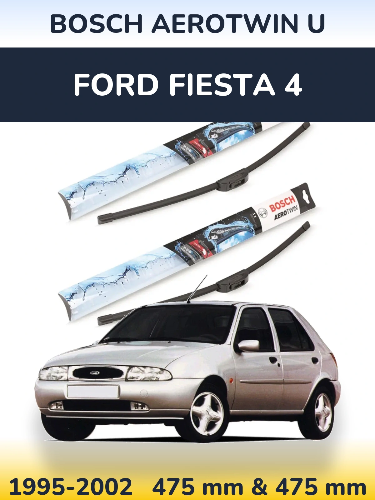 Komplet przednich wycieraczek BOSCH AeroTwin U 475 & 475 mm do Ford Fiesta 4 1995-2002