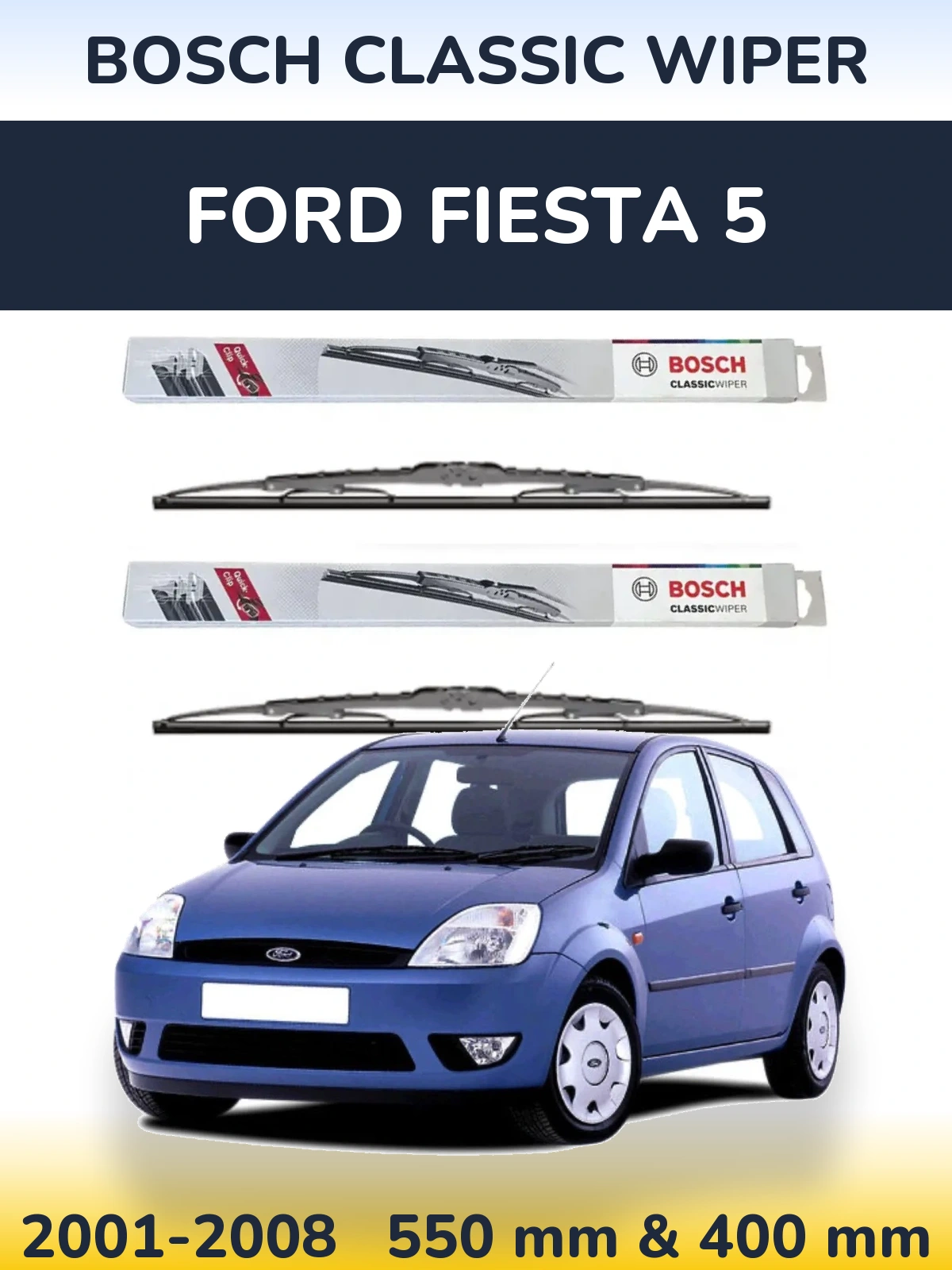 Komplet przednich wycieraczek BOSCH Classic Wiper 550 & 400 mm do Ford Fiesta 5 2001-2008