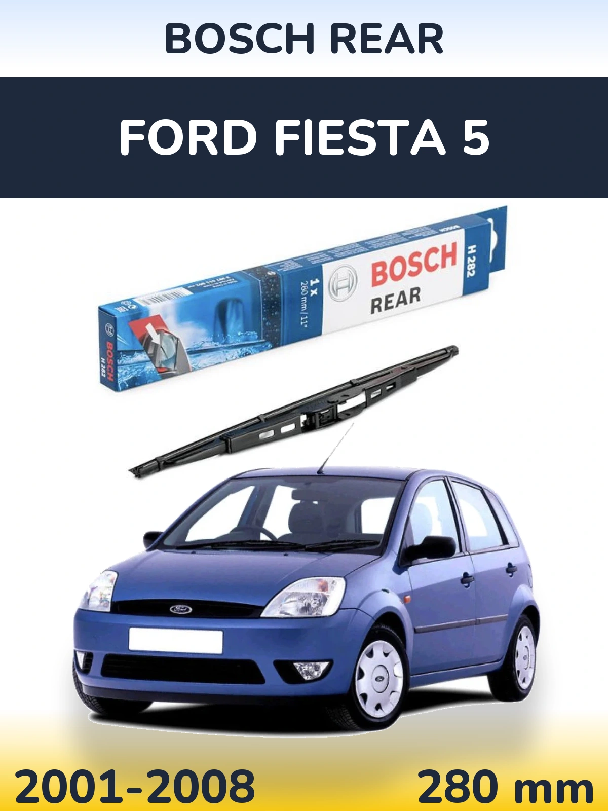 Tylna wycieraczka BOSCH Rear 280 mm do Ford Fiesta 5 2001-2008